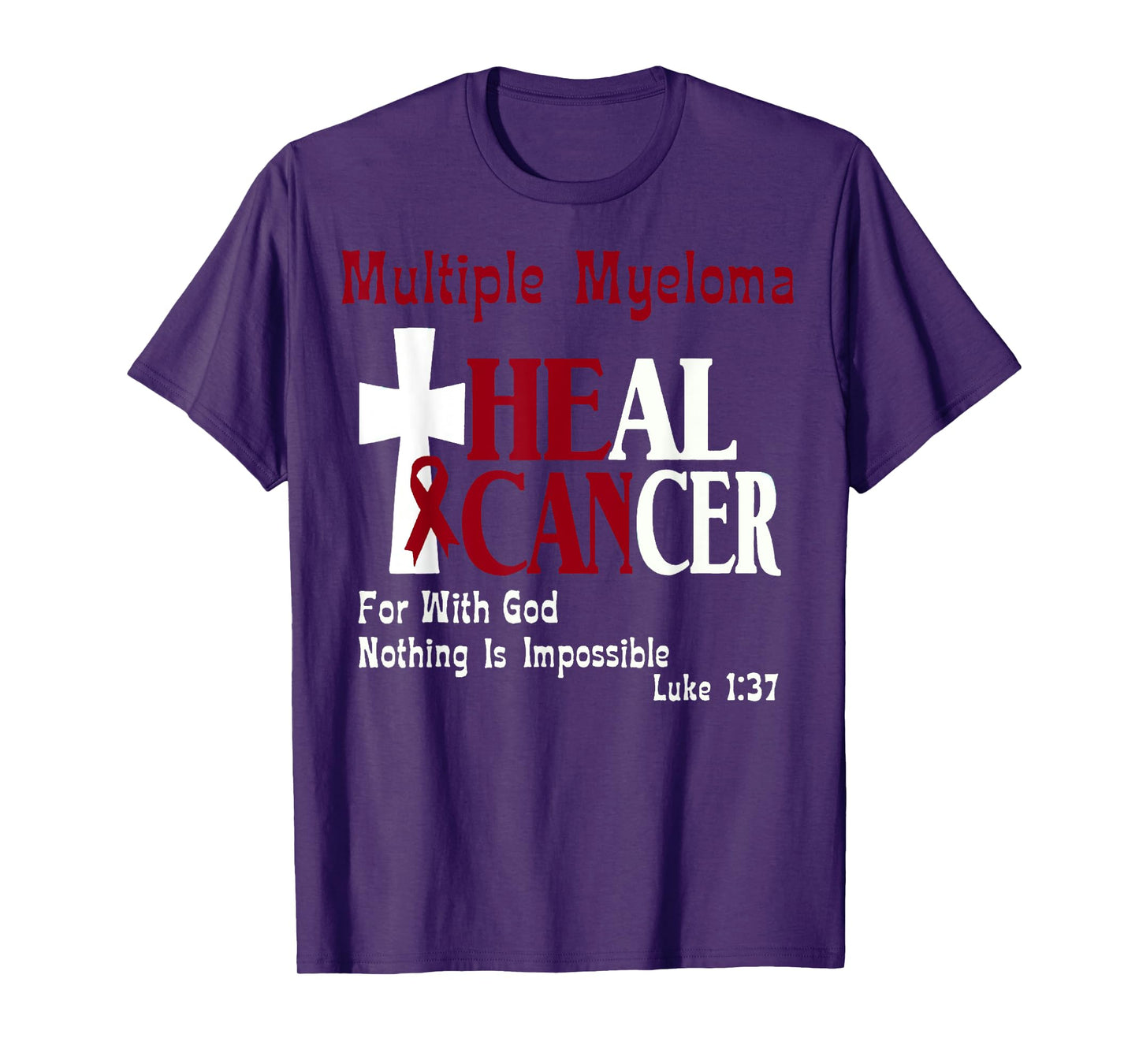 Multiple Myeloma He Can Heal Cancer Christian Support T-Shirt