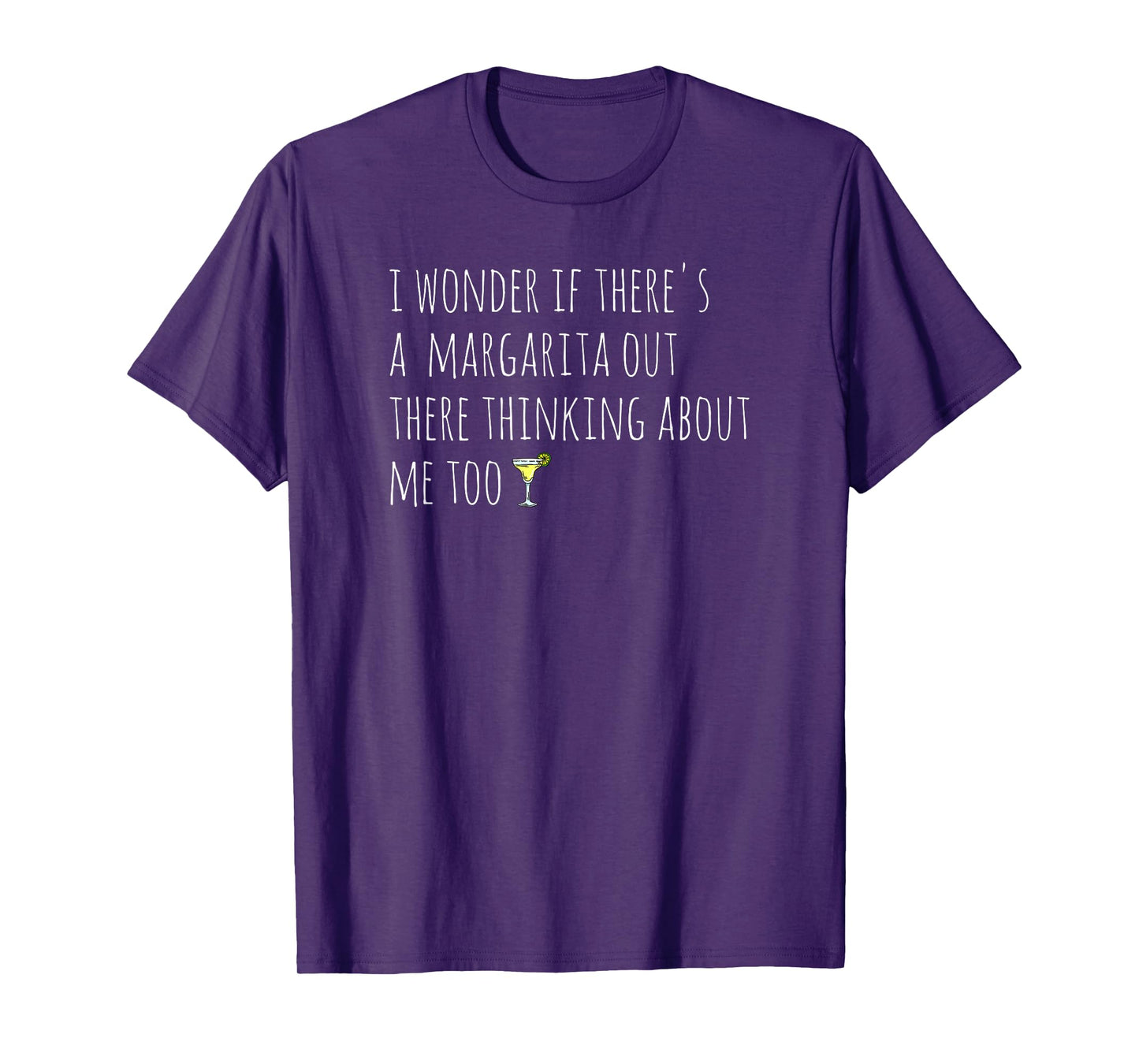 I wonder if there's a margarita thinking about me too T-Shirt