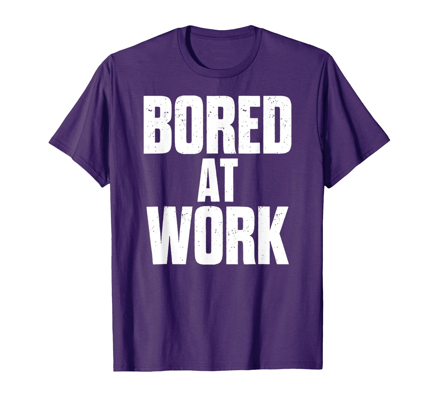 Bored At Work Funny Sarcastic Jokes Meme Work Job Saying T-Shirt