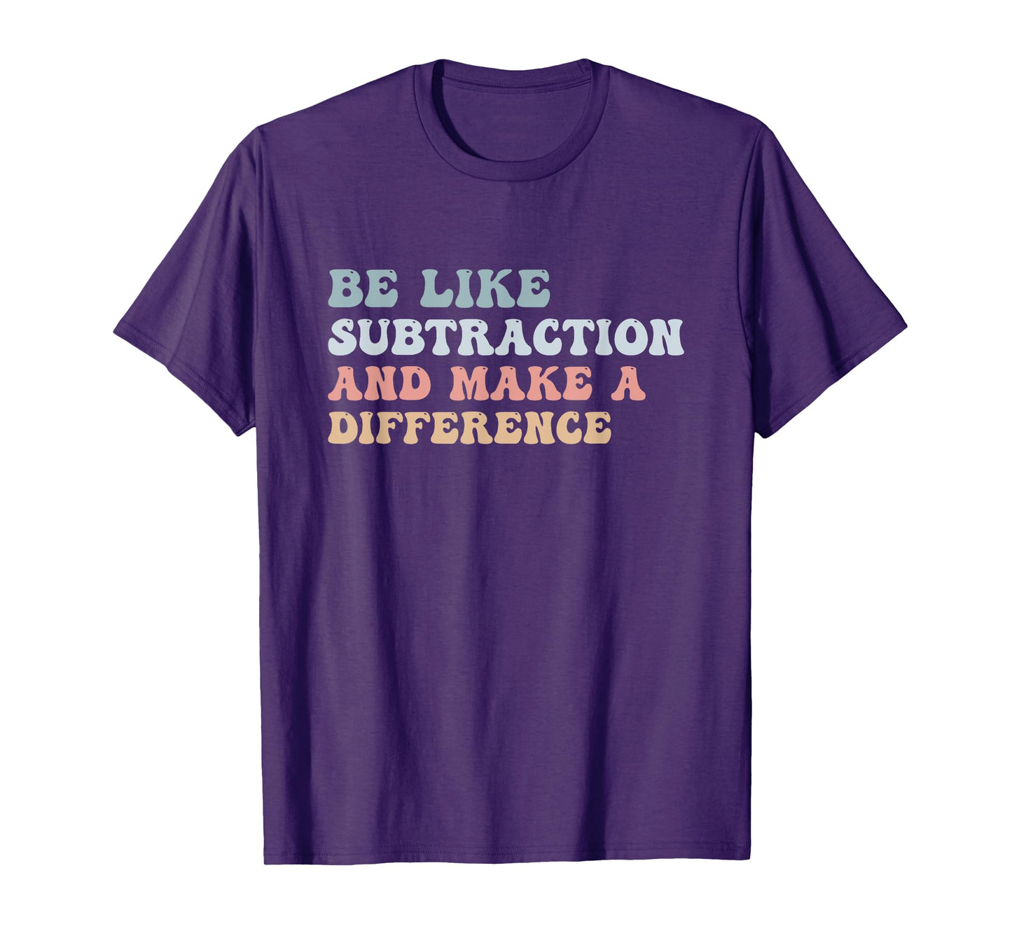 Be Like Subtraction And Make A Difference Groovy Math Joke T-Shirt