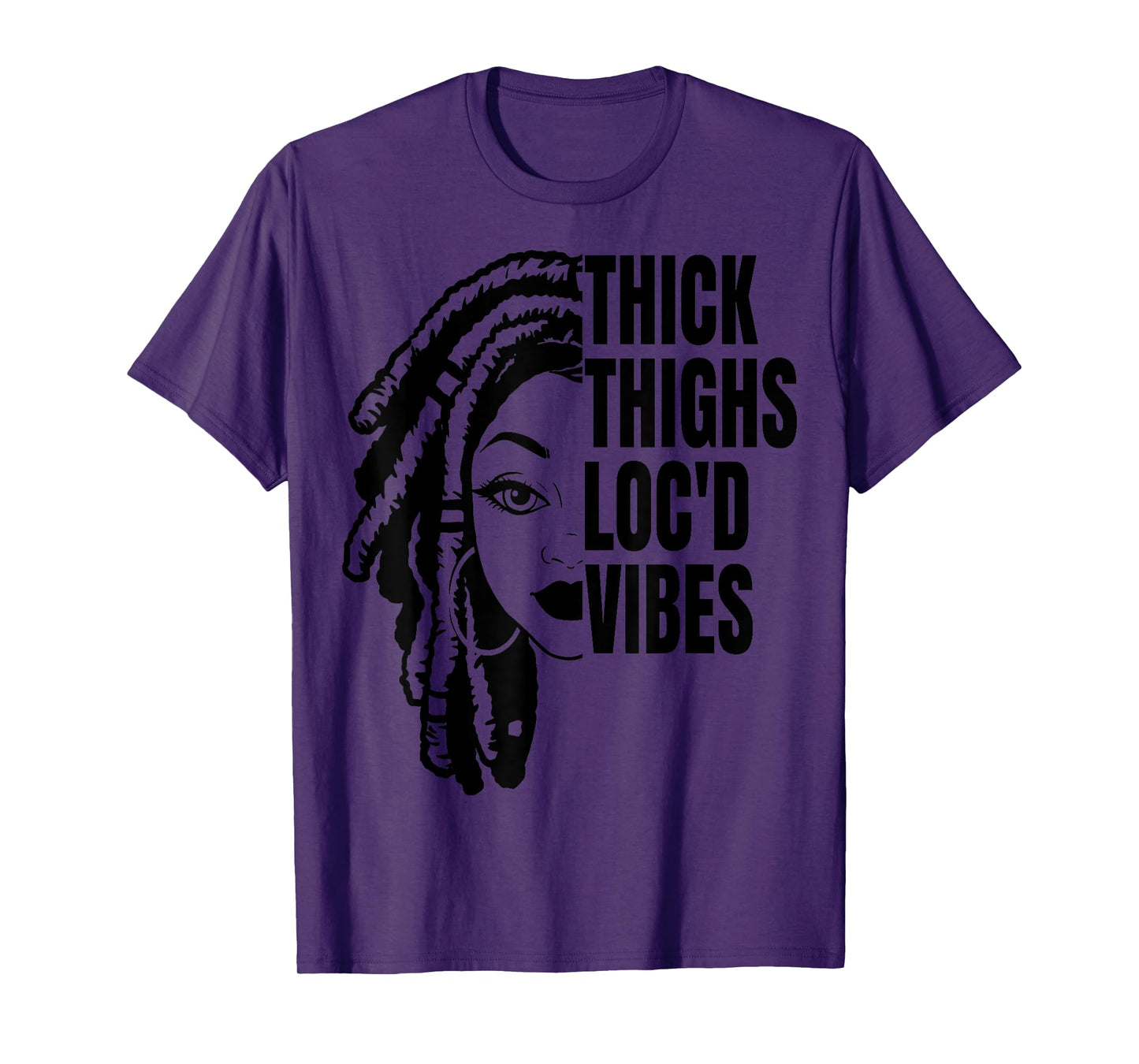 Thick Thighs Loc'd Vibes It's The Locs For Me Loc'd Vibes T-Shirt