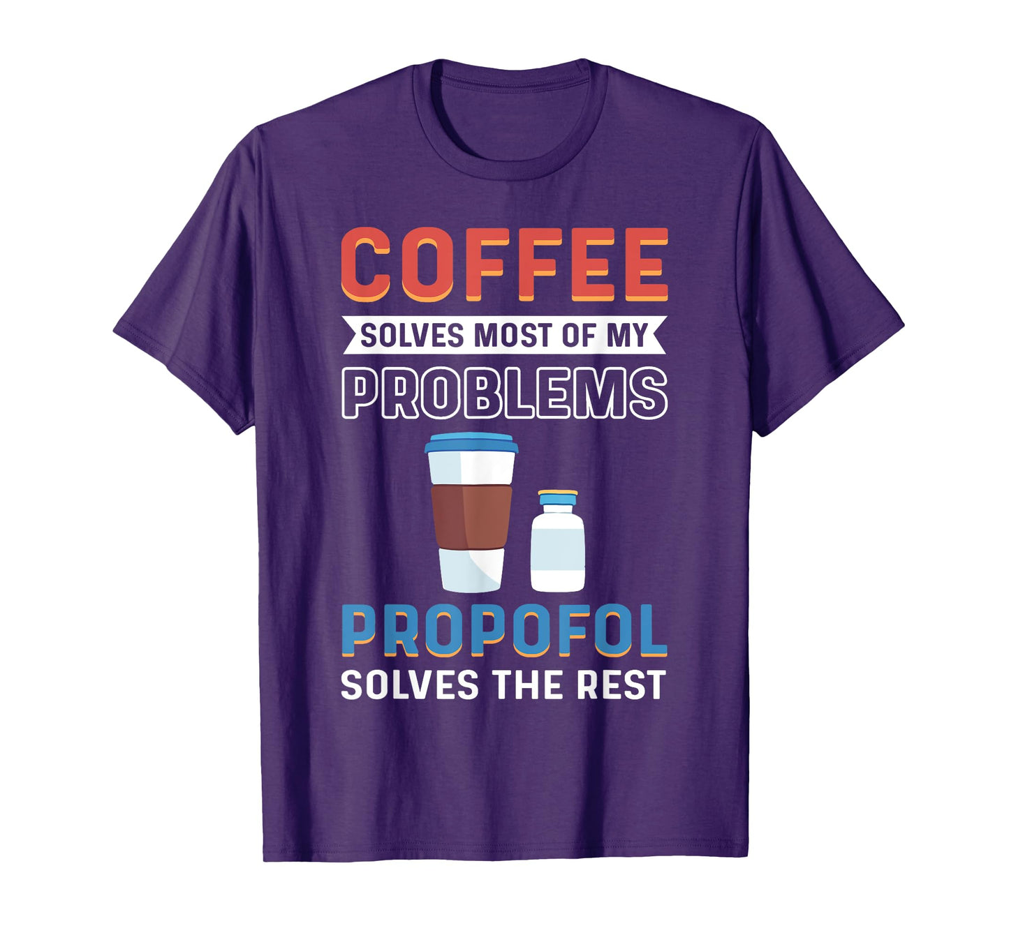 CRNA Nurse Propofol Anesthetist Anesthesia Anesthesiologist T-Shirt