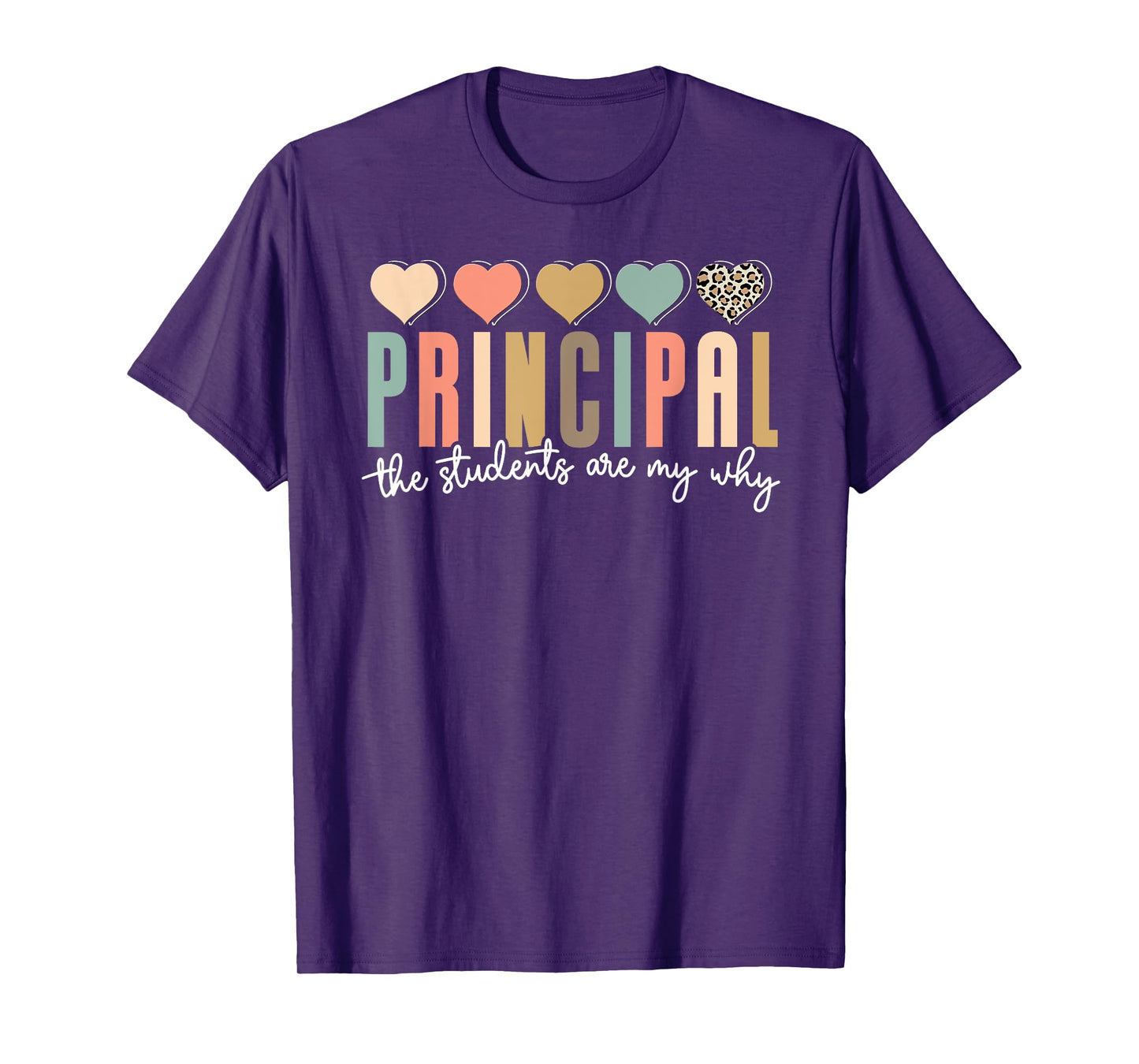 Principal The Students Are My Why Principals Principal T-Shirt