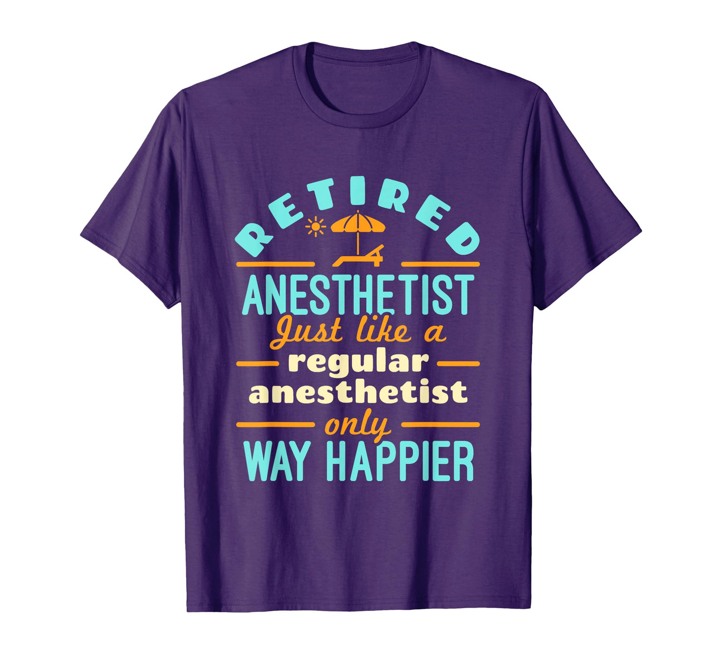 Retired Nurse Anesthetist CRNA Retirement Way Happier T-Shirt