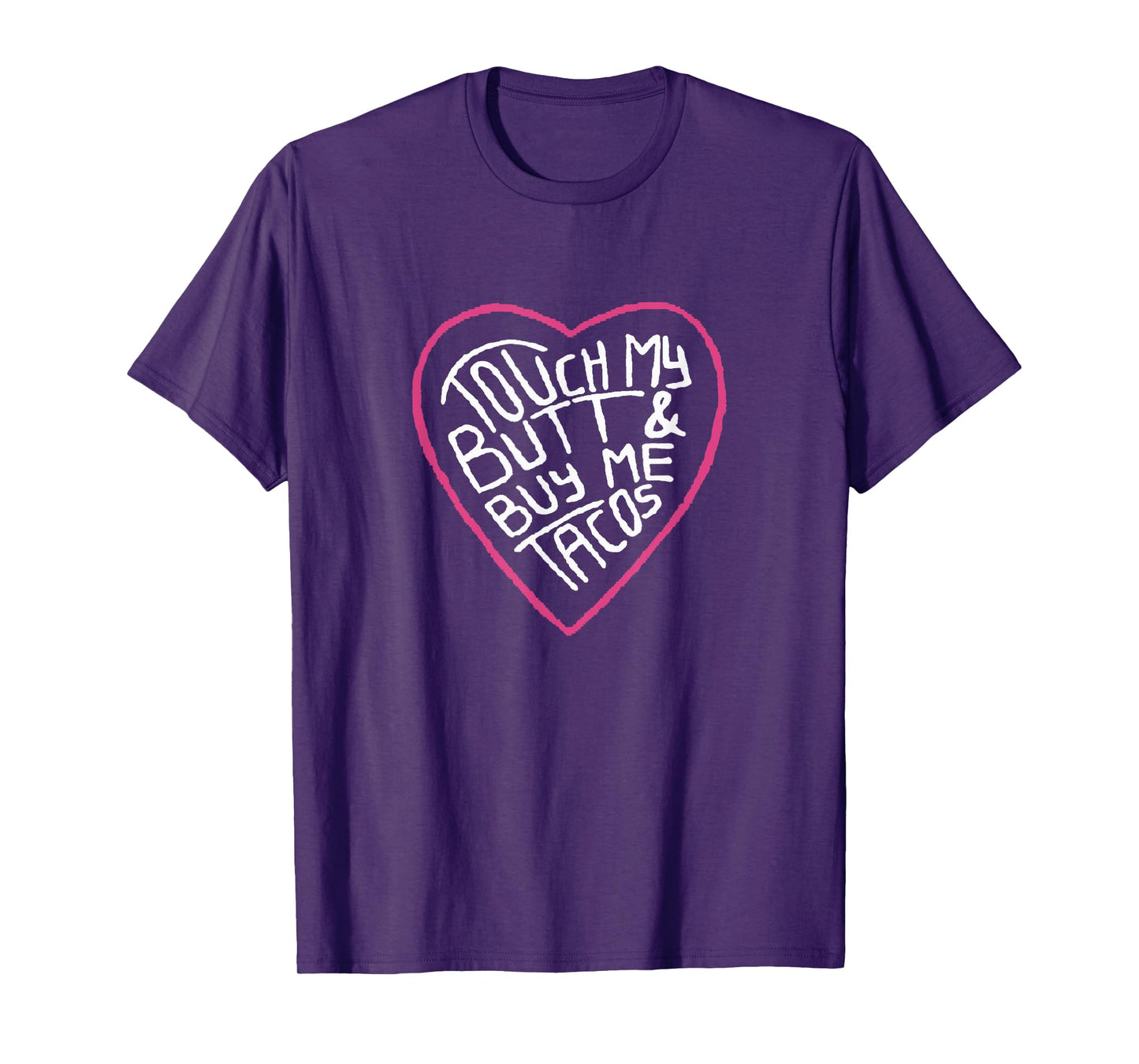 Touch My Butt And Buy Me Tacos T-Shirt