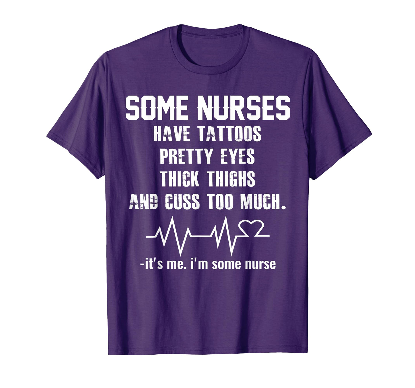 Some nurses have tattoos pretty eyes thick thighs T-Shirt