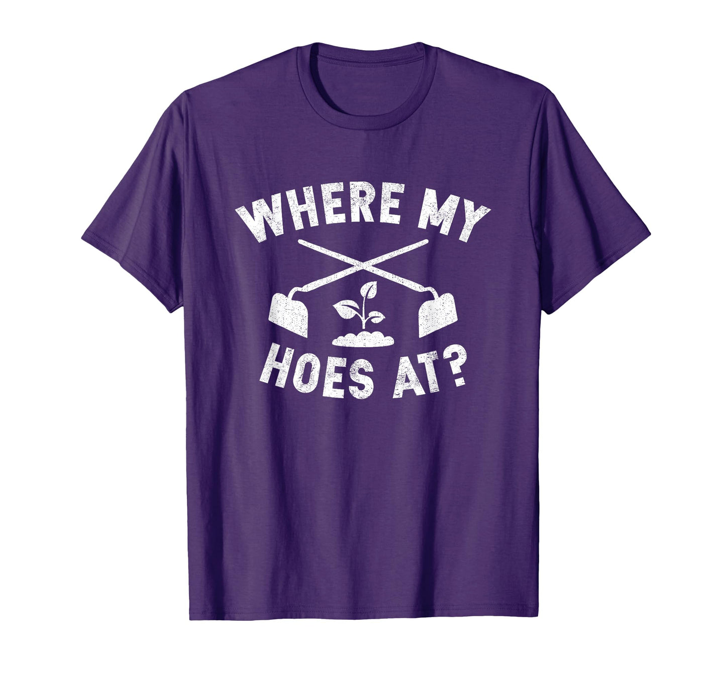 Where My Hoes At Funny Gardening Farmer Garden T-Shirt