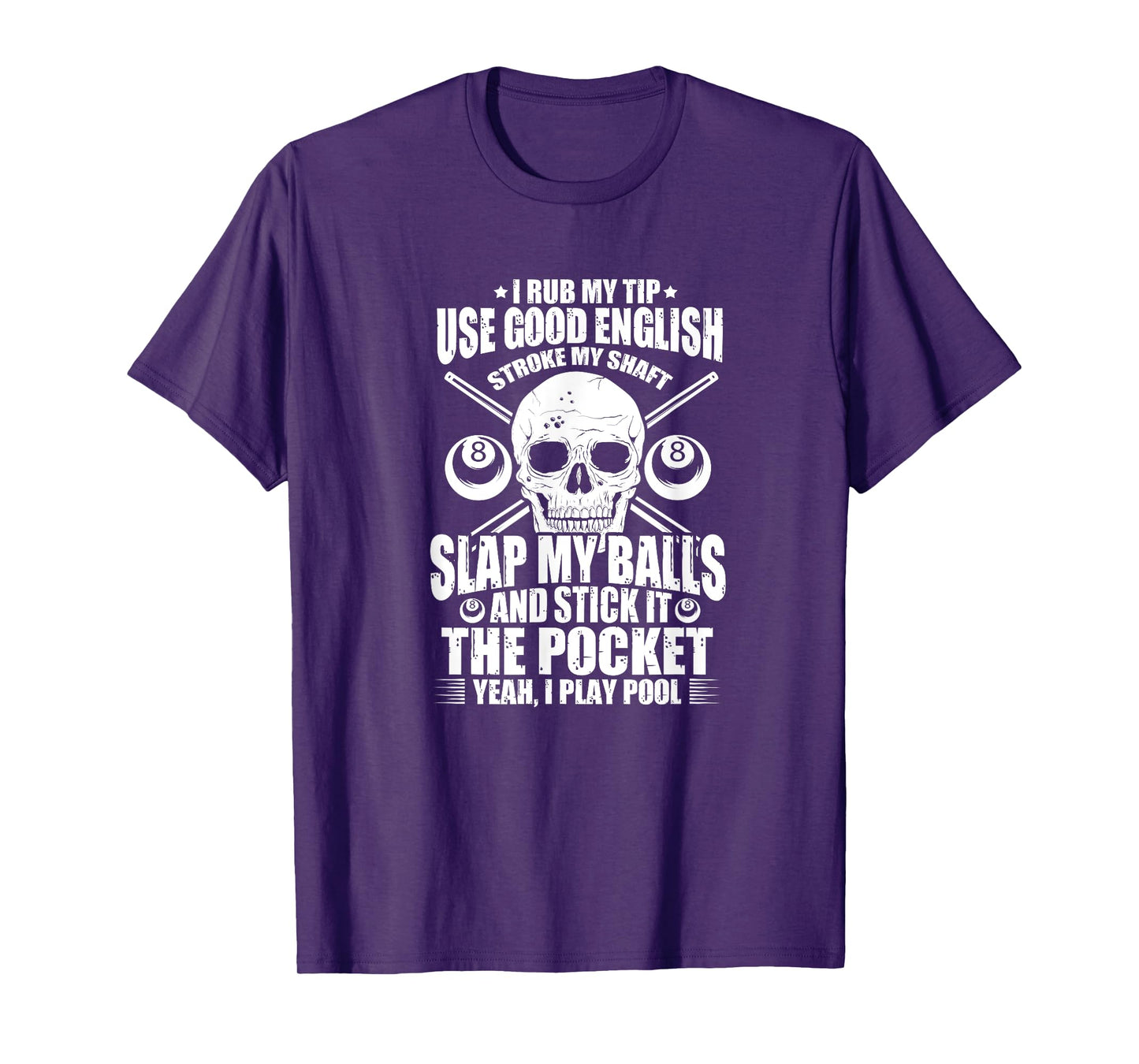 Billiards Billiard Pool Player I Rub My Tip Use Good English T-Shirt