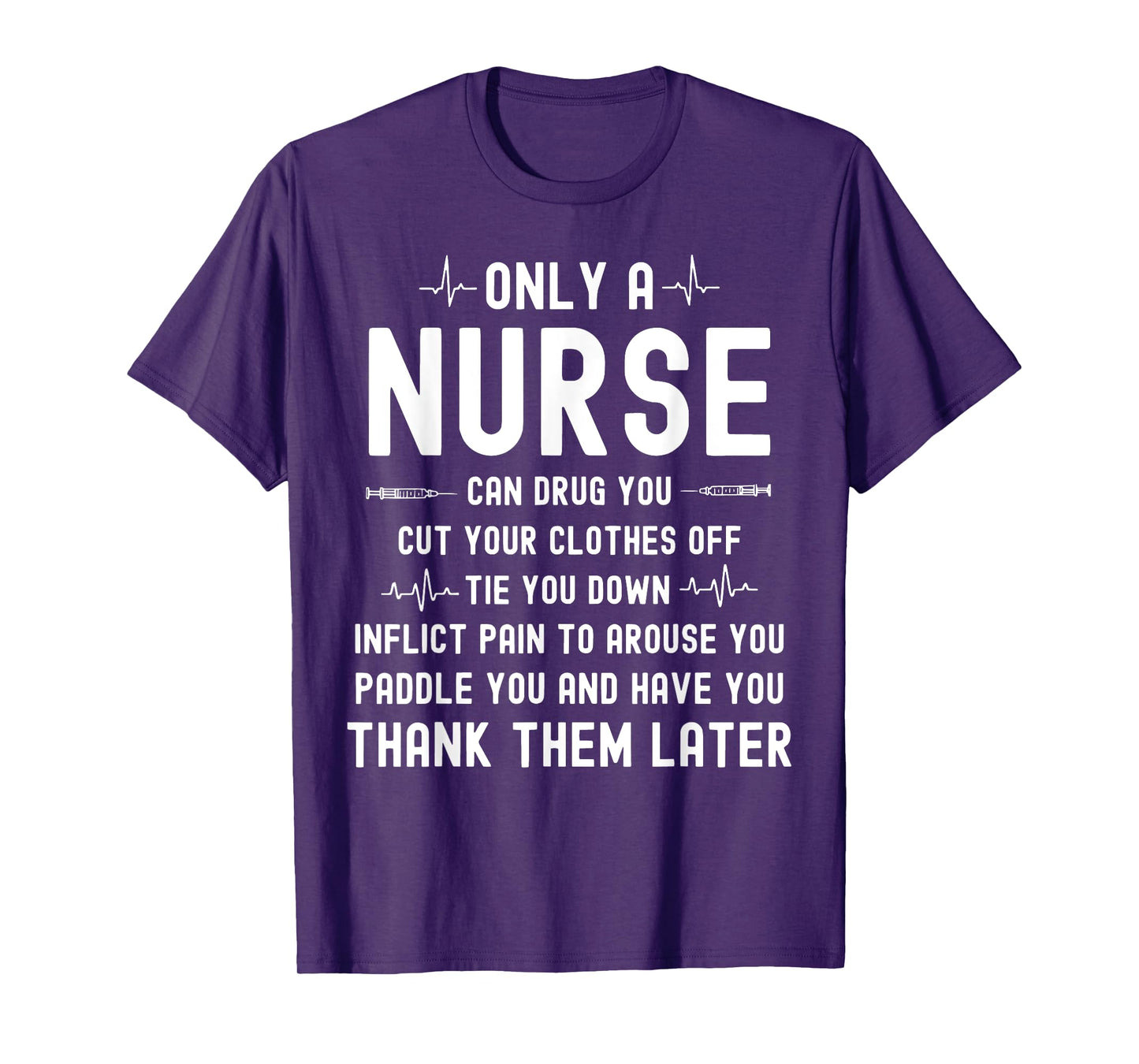 Only A Nurse Can Drug You Cut Your Clothes Off T-Shirt