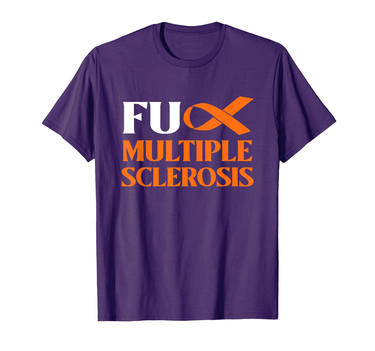 Support Survivor Gift - Fck MS Multiple Sclerosis T-Shirt