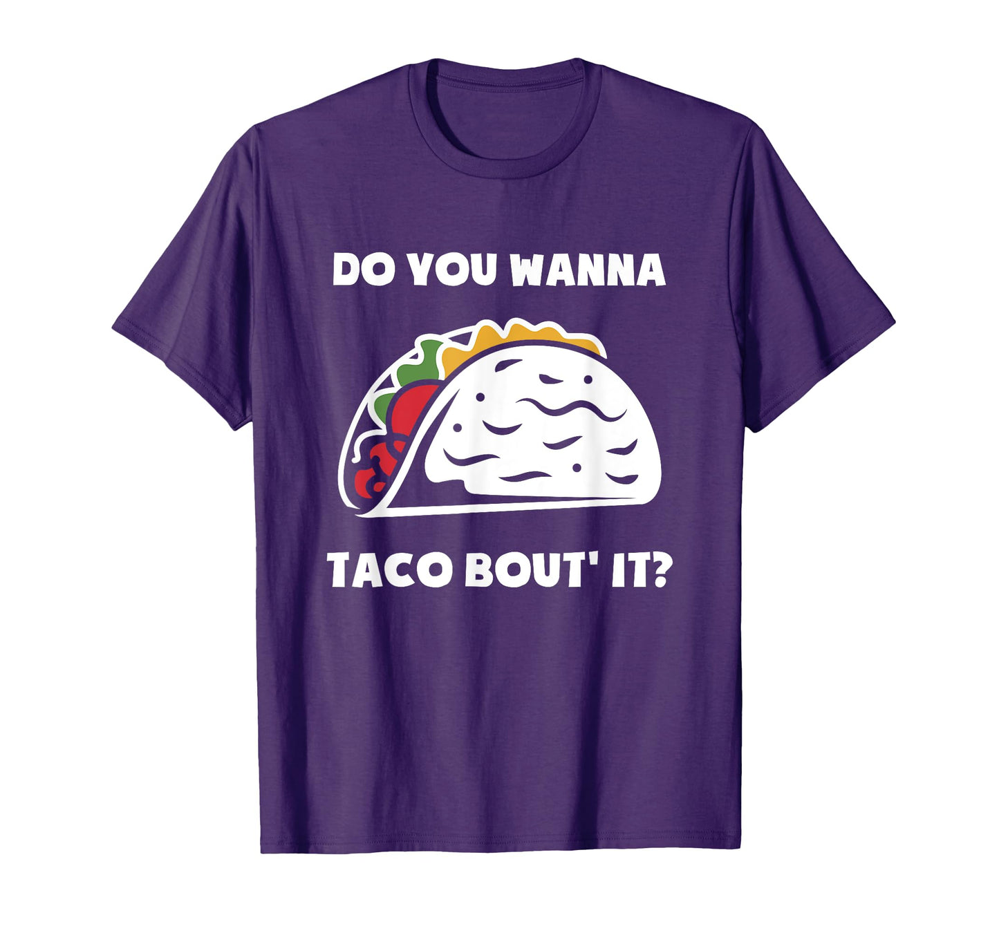 Do You Wanna Taco Bout It | Funny Tacos T-Shirt