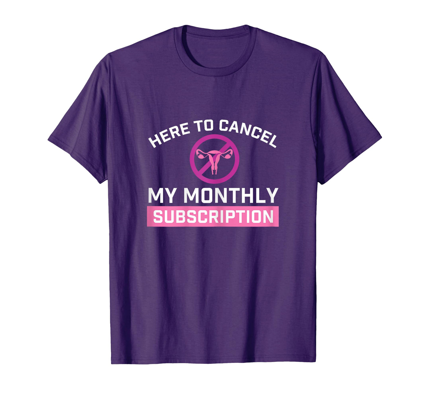 Cancel My Monthly Subscription - Hysterectomy Uterus Surgery T-Shirt