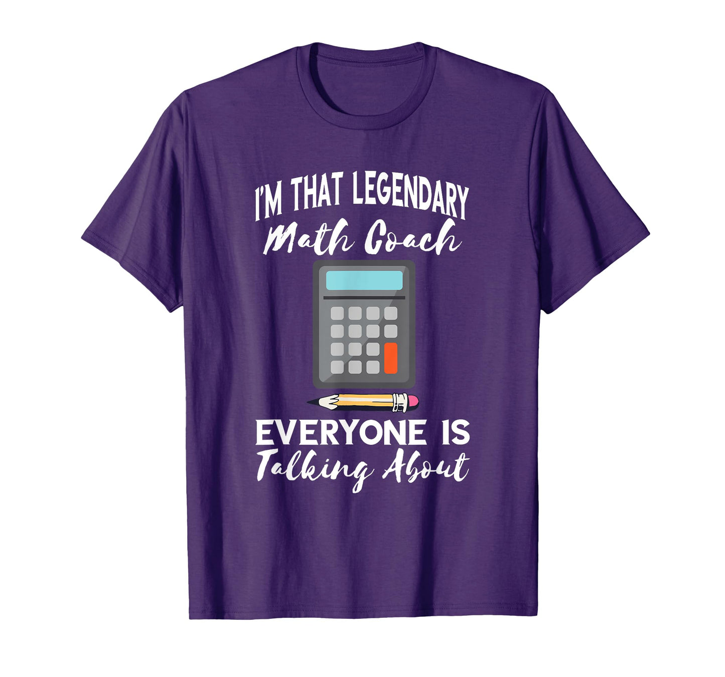 Legendary Math Coach Mathematics Calculator Math Teacher T-Shirt