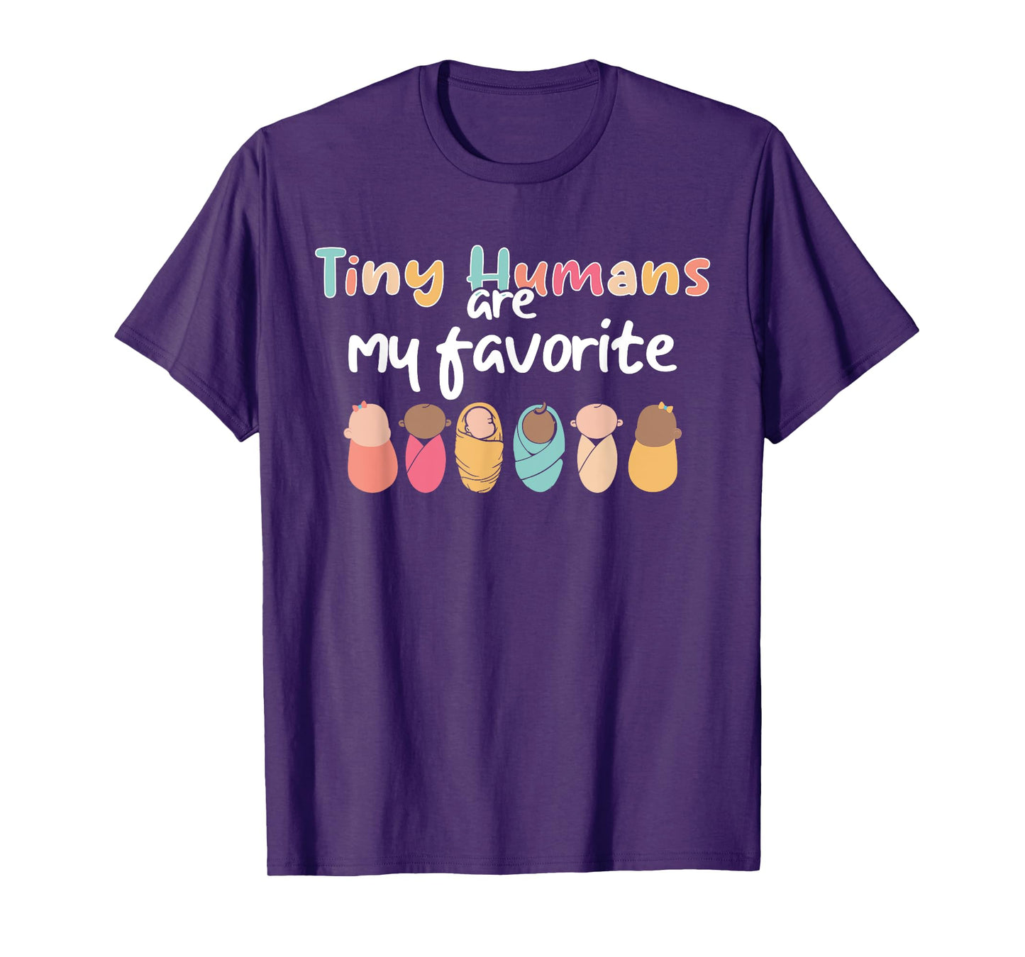 Cute Tiny Humans Are My Favorite Design NICU Nurse T-Shirt