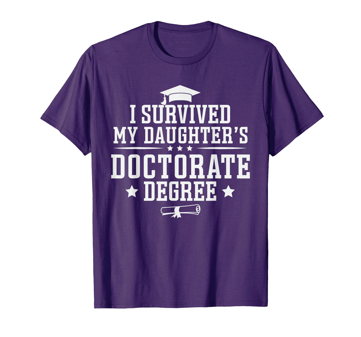 I Survived My Daughter's Doctorate Degree Proud Mom Dad T-Shirt