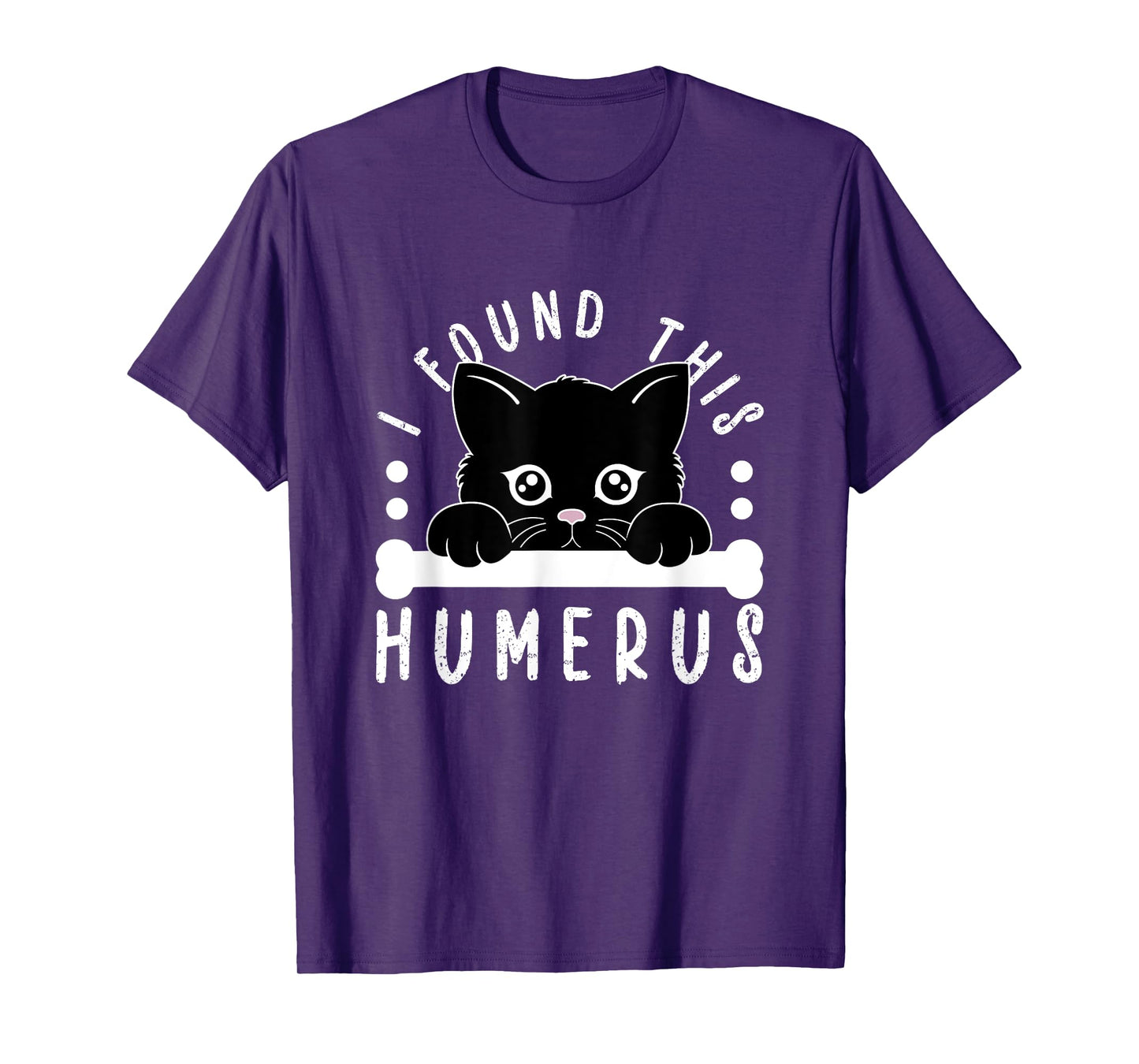 I Found This Humerus Physician Residency Medical Nurse Cat Men Women Kids T-Shirt