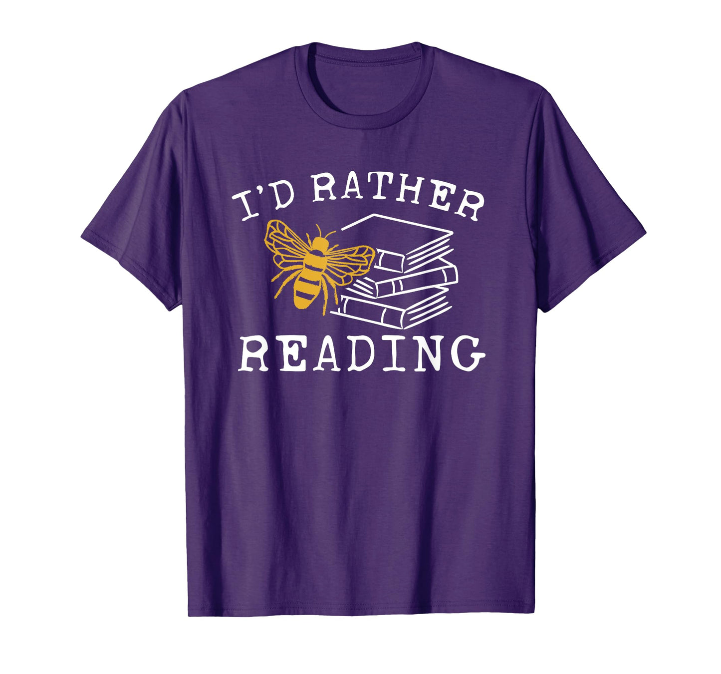I'd Rather Bee Reading - Teacher - Librarian - Book Lover T-Shirt