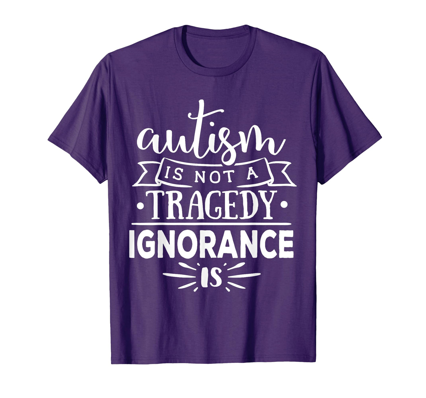 Autism In Not A Tragedy Ignorance Is T-Shirt