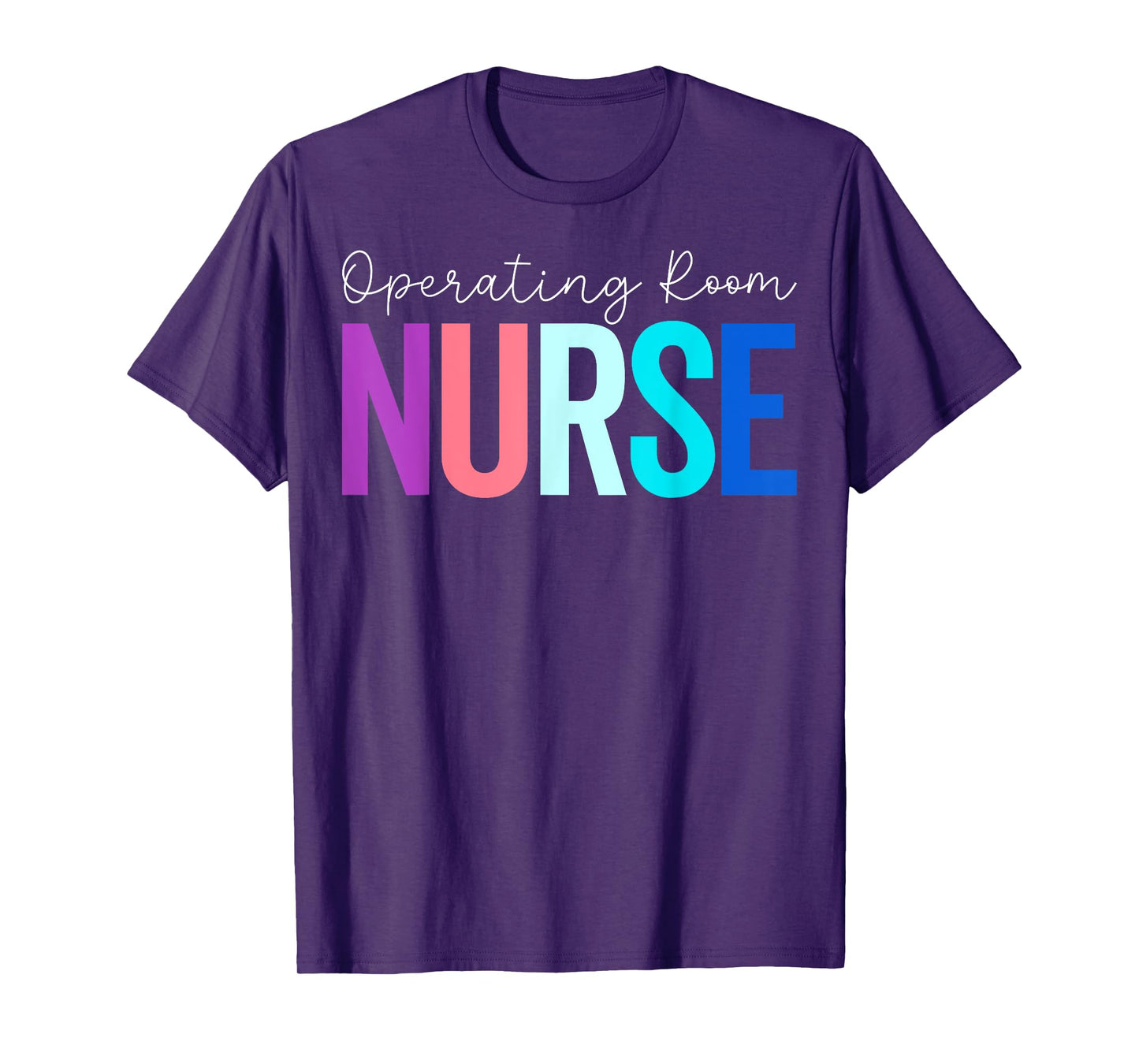 Operating Room Nurse - Funny OR Nurse Nursing Gifts T-Shirt