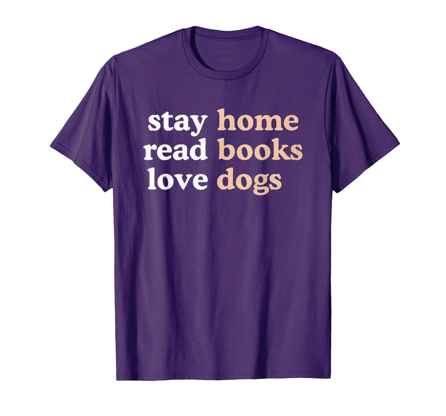 Stay Home Read Books Love Dogs Funny Quote T-Shirt
