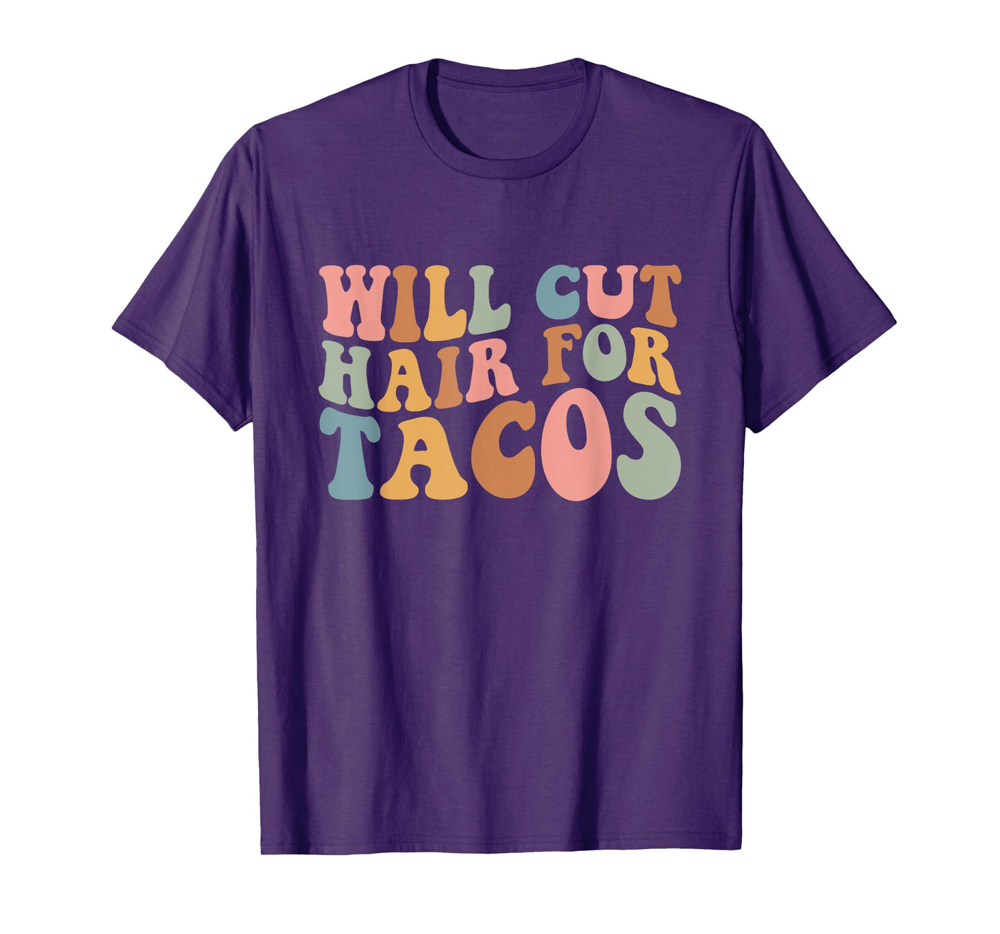 Will Cut Hair For Tacos Funny Hairstylist Hairdresser Saying T-Shirt