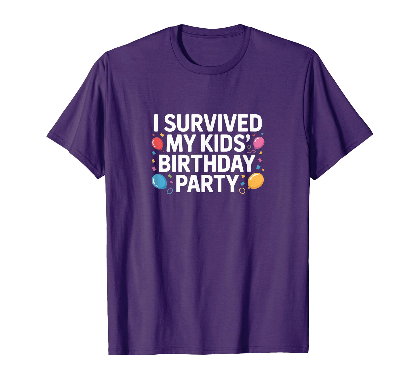 I Survived My Kids’ Birthday Party – Funny Parent Tee T-Shirt