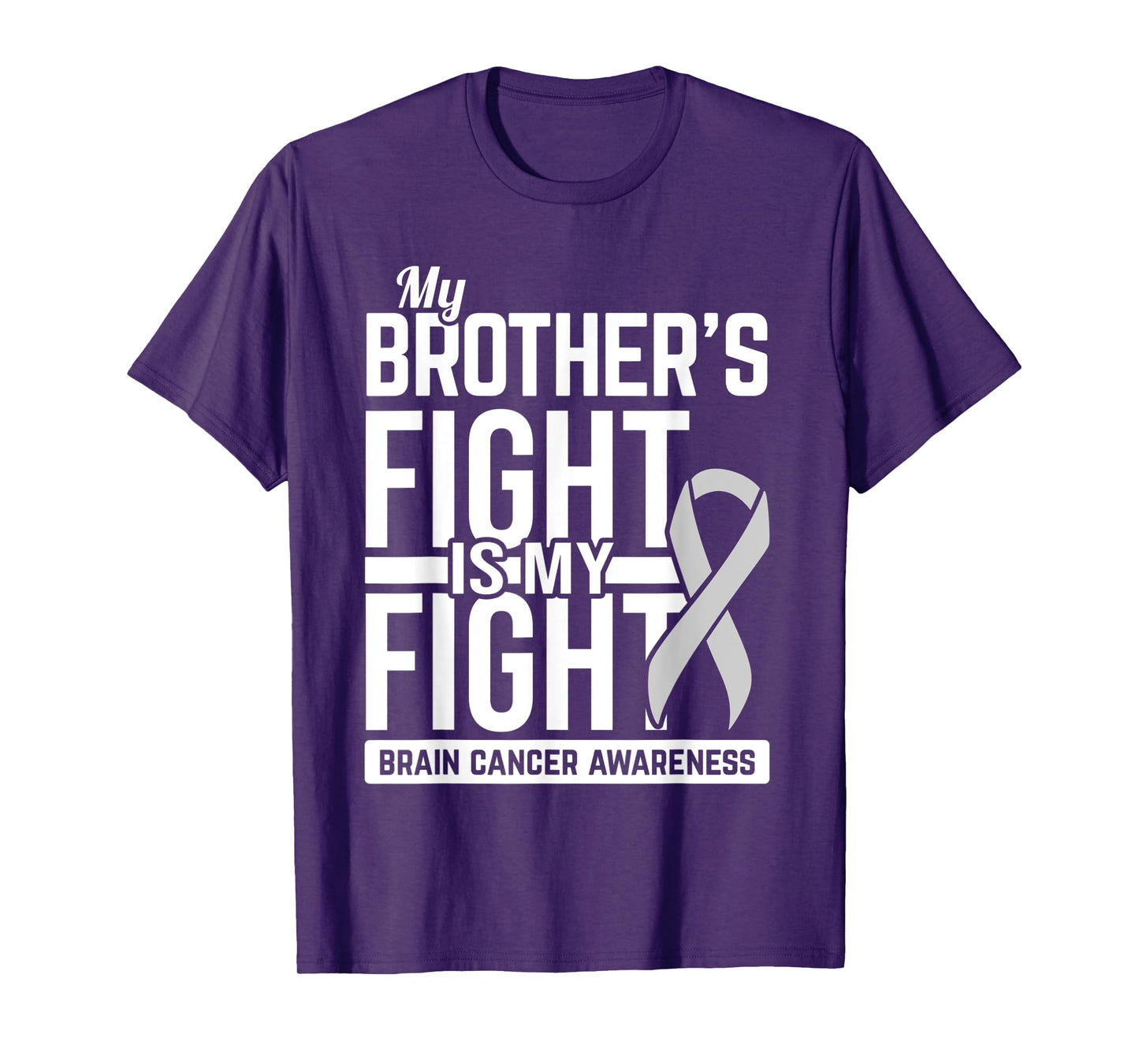 My Brother's Fight is My Fight Brain Cancer Awareness T-Shirt