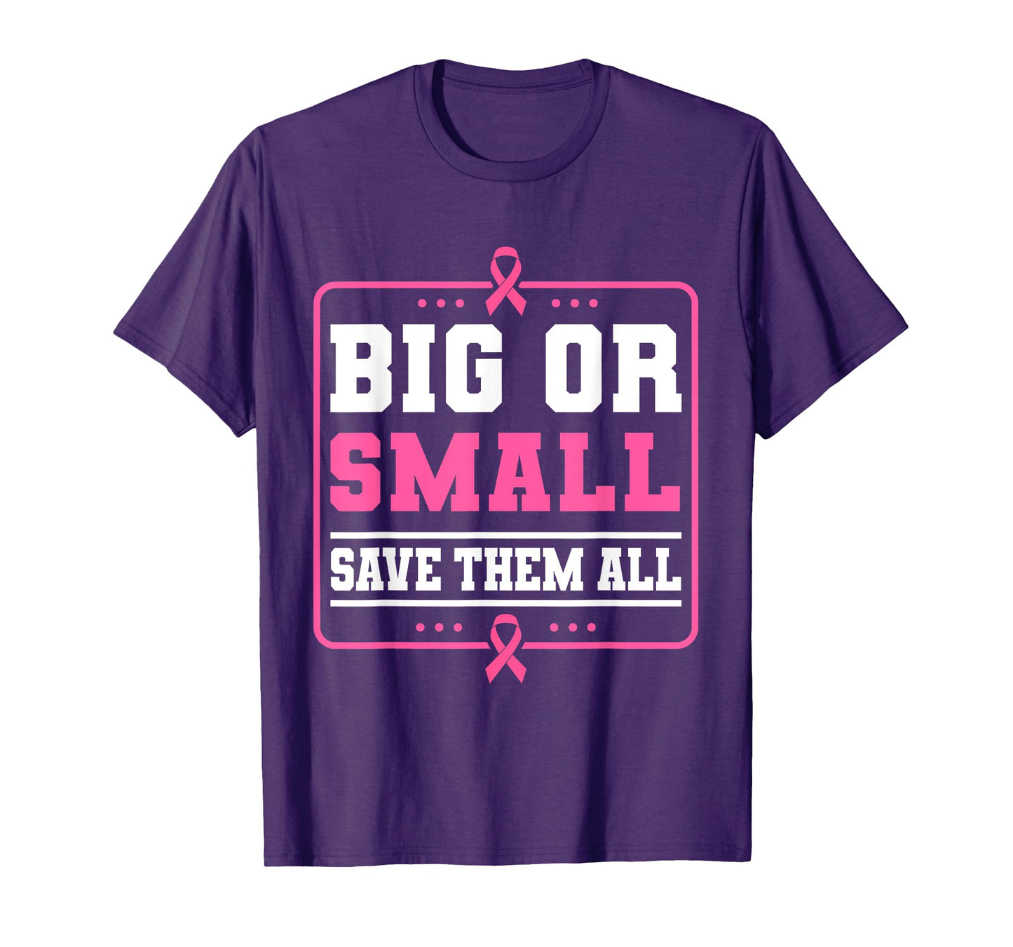 Big Or Small Save Them All Breast Cancer Awareness T-Shirt