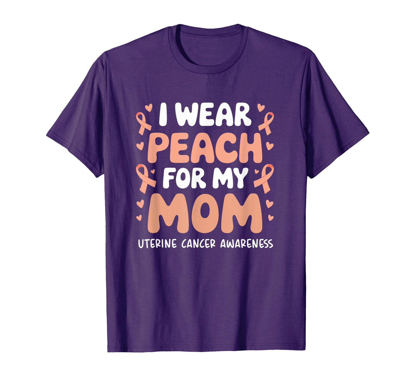 Uterine Cancer Mom Support I Wear Peach For My Mom T-Shirt