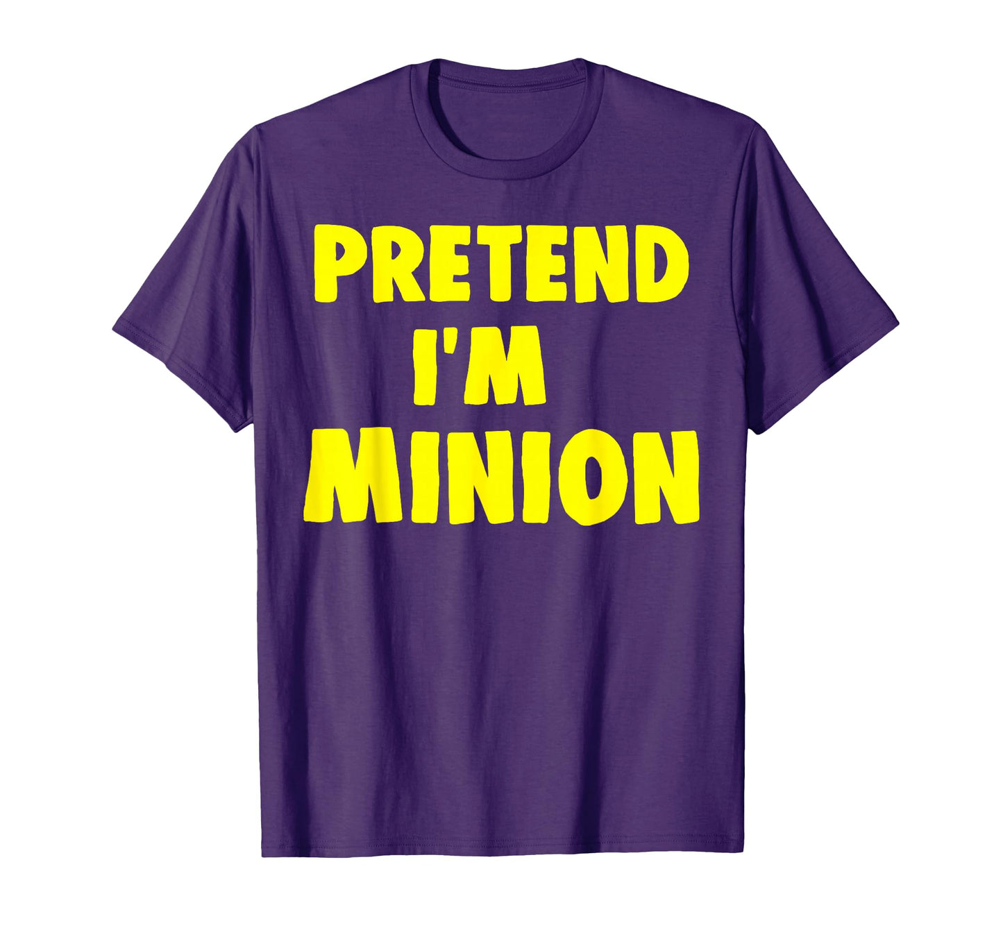Pretend I'm Minion Costume Family Lazy Easy Halloween T-Shirt