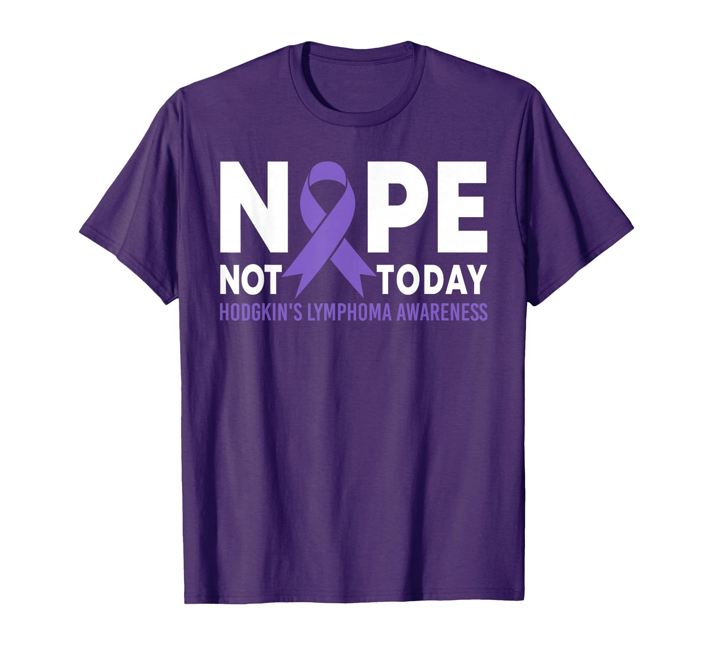 Nope Not Today Hodgkin's Lymphoma Cancer Awareness Ribbon T-Shirt