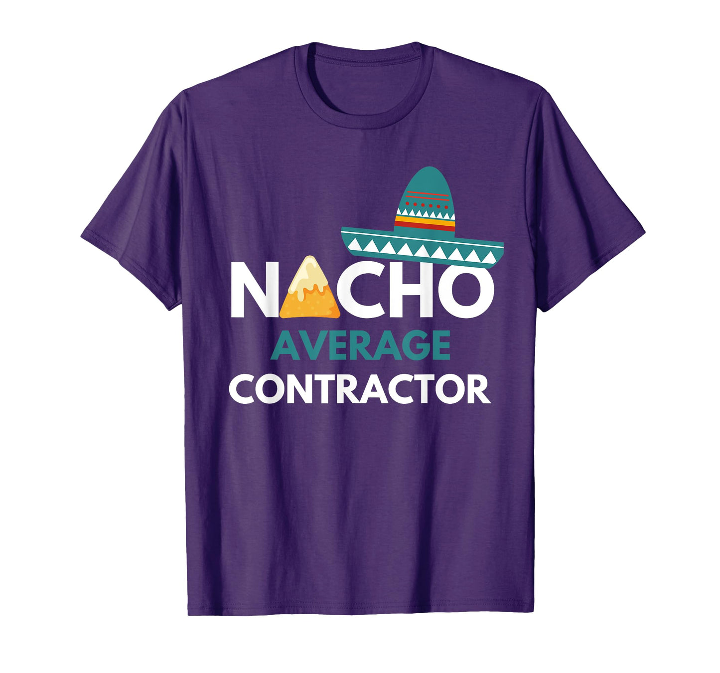 Nacho Average Contractor - Funny Cinco De Mayo T-Shirt