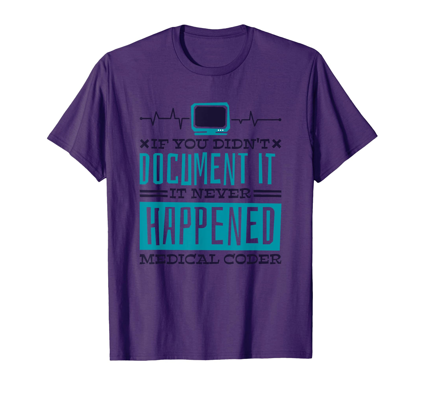 If You Didn'T Document It It Never Happened Medical Coder T-Shirt