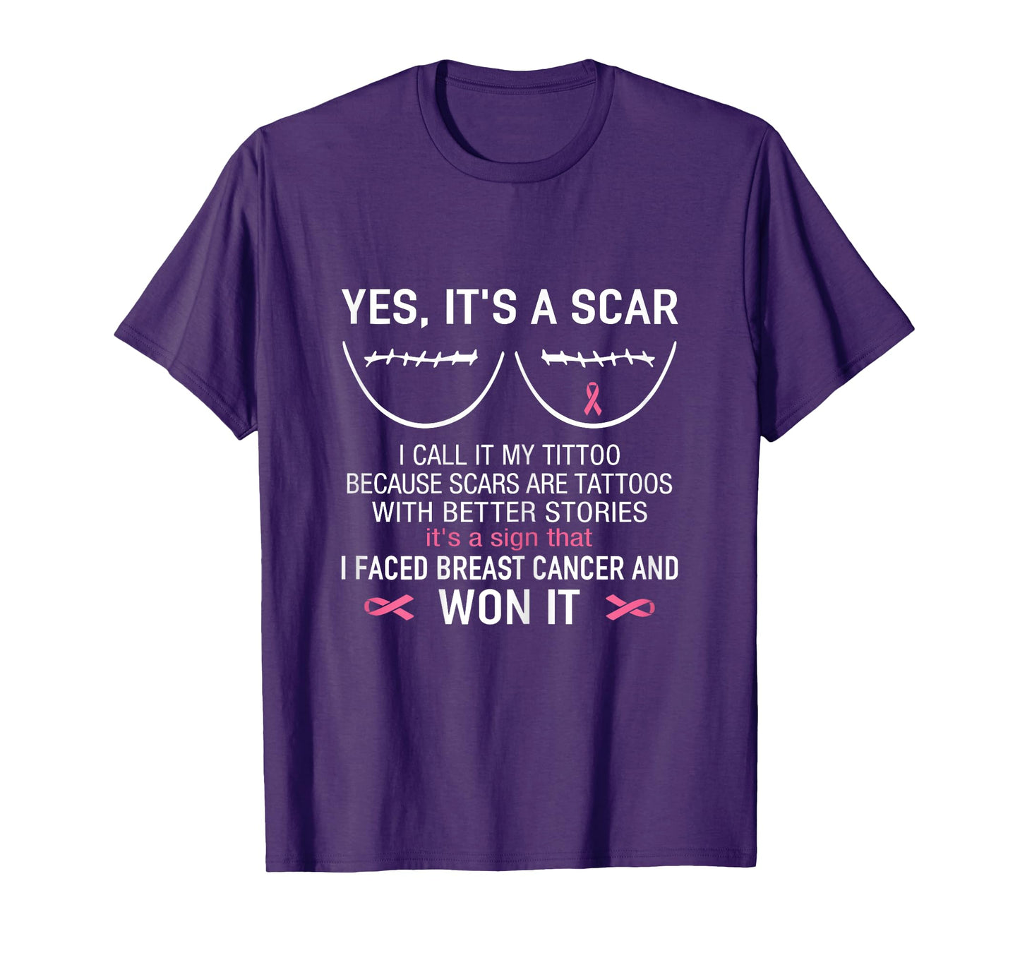Yes It's A Scar I Faced Breast Cancer And Won It T-Shirt