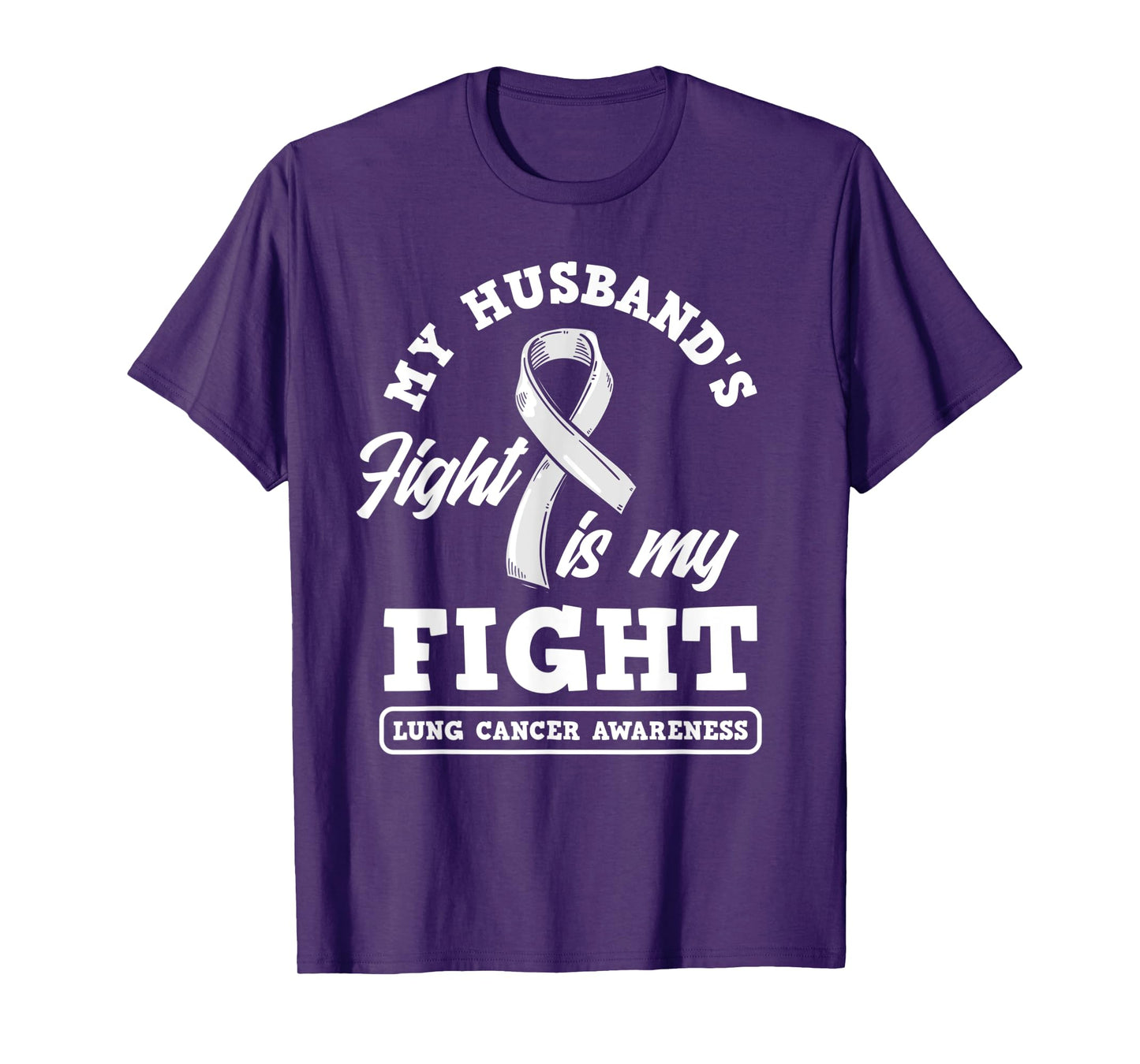 My Husband's Fight Is My Fight Lung Cancer Awareness T-Shirt