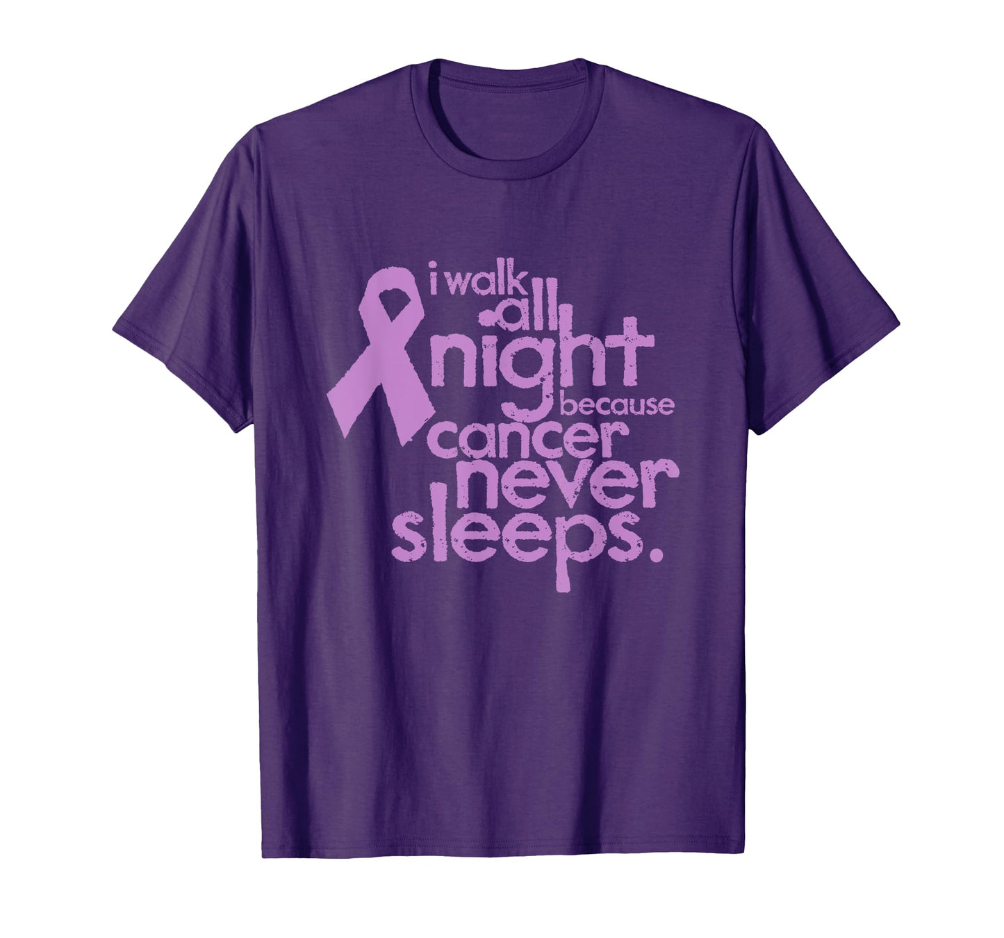 I Walk All Night Because Cancer Never Sleeps Relay Event T-Shirt