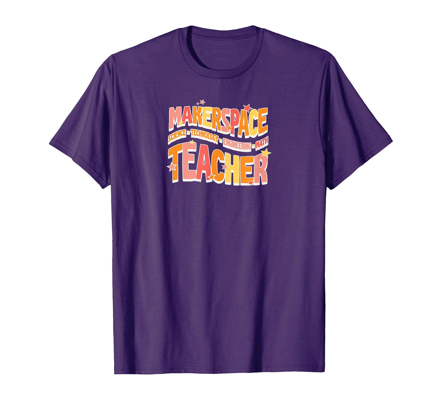 Makerspace Science Technology Engineering Math Teacher Men Women T-Shirt