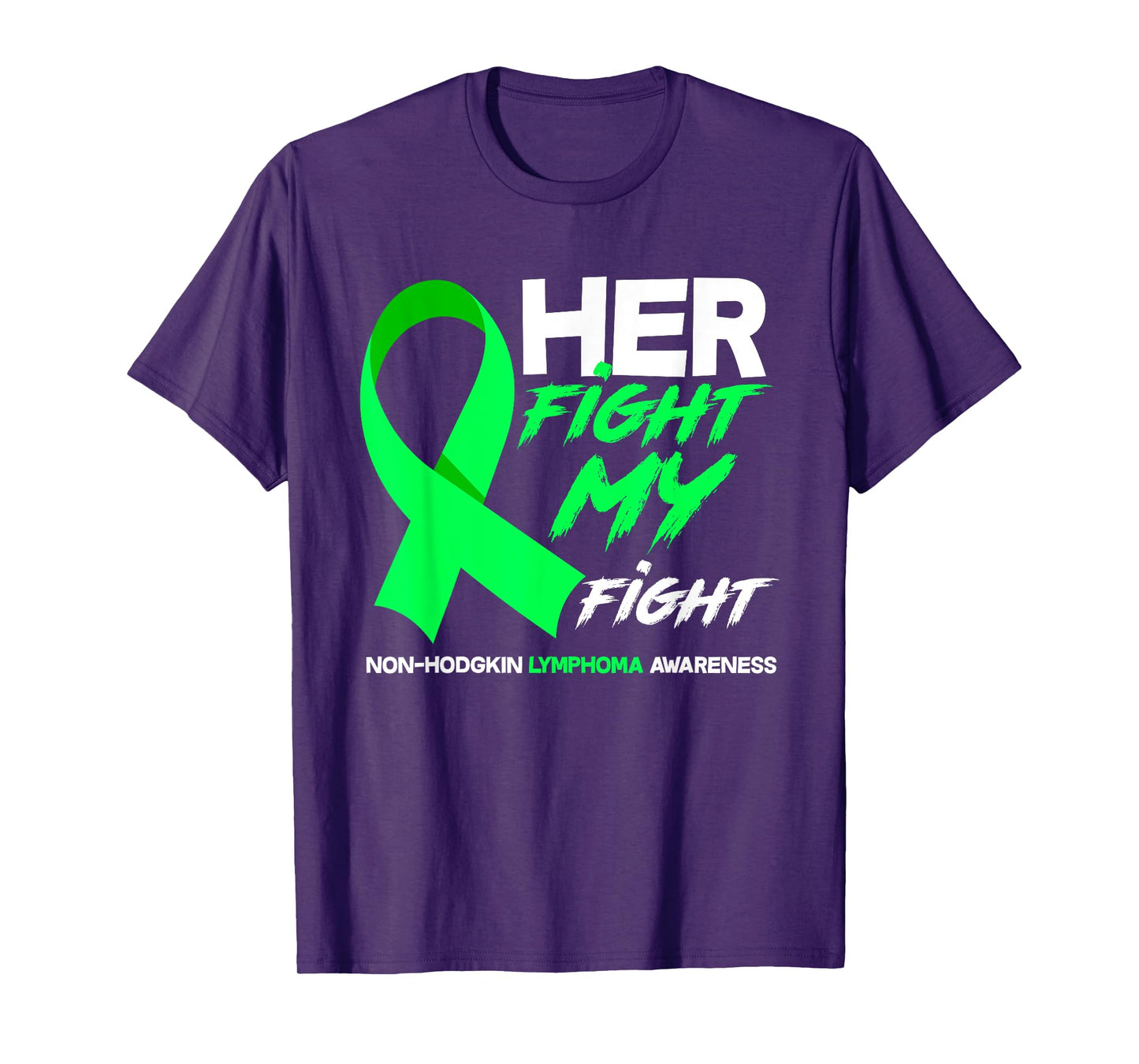 Her Fight Is My Fight Non-Hodgkin Lymphoma Awareness T-Shirt