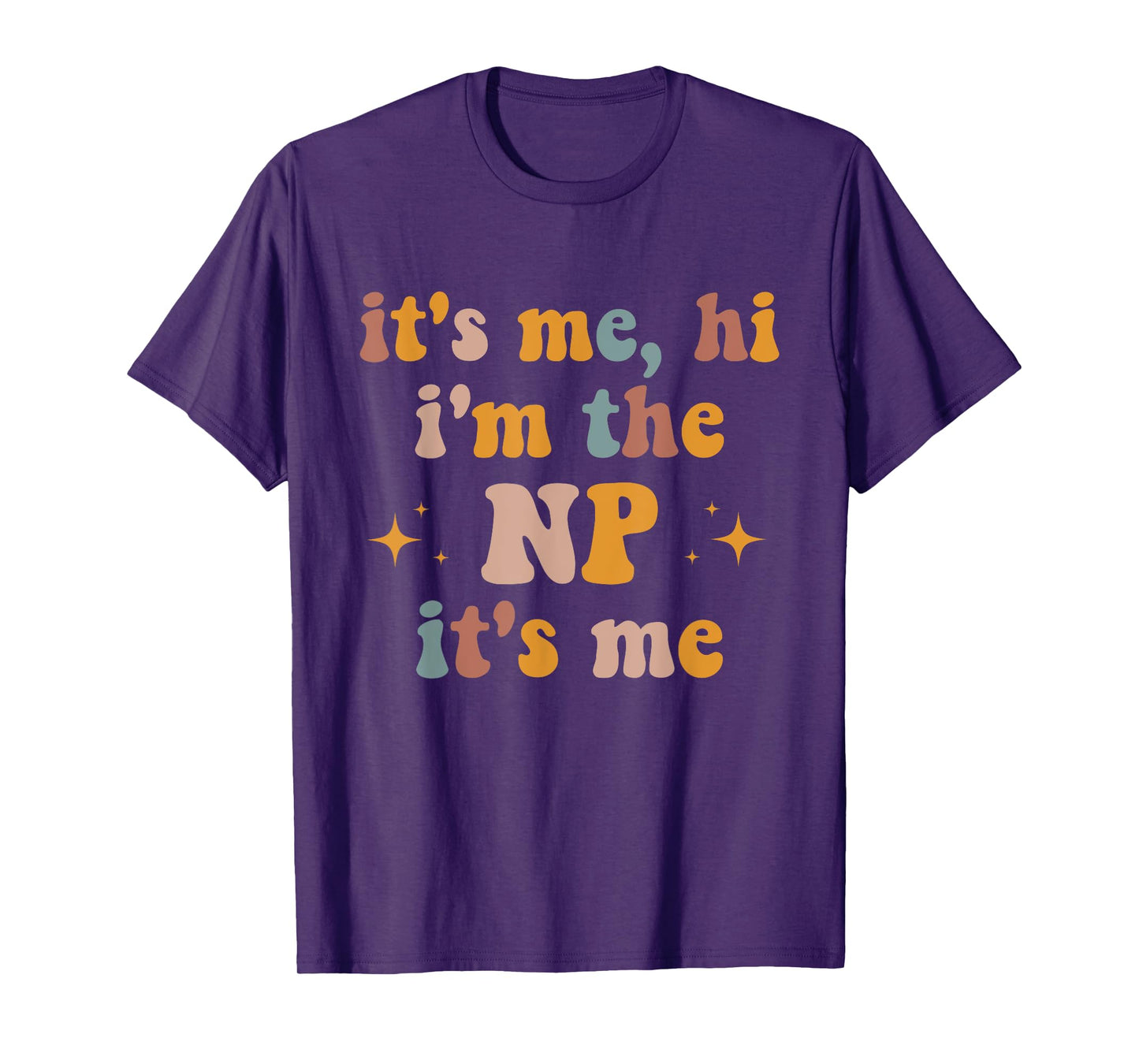 It's Me Hi I'm The NP It's Me Funny Nurse Practitioner T-Shirt