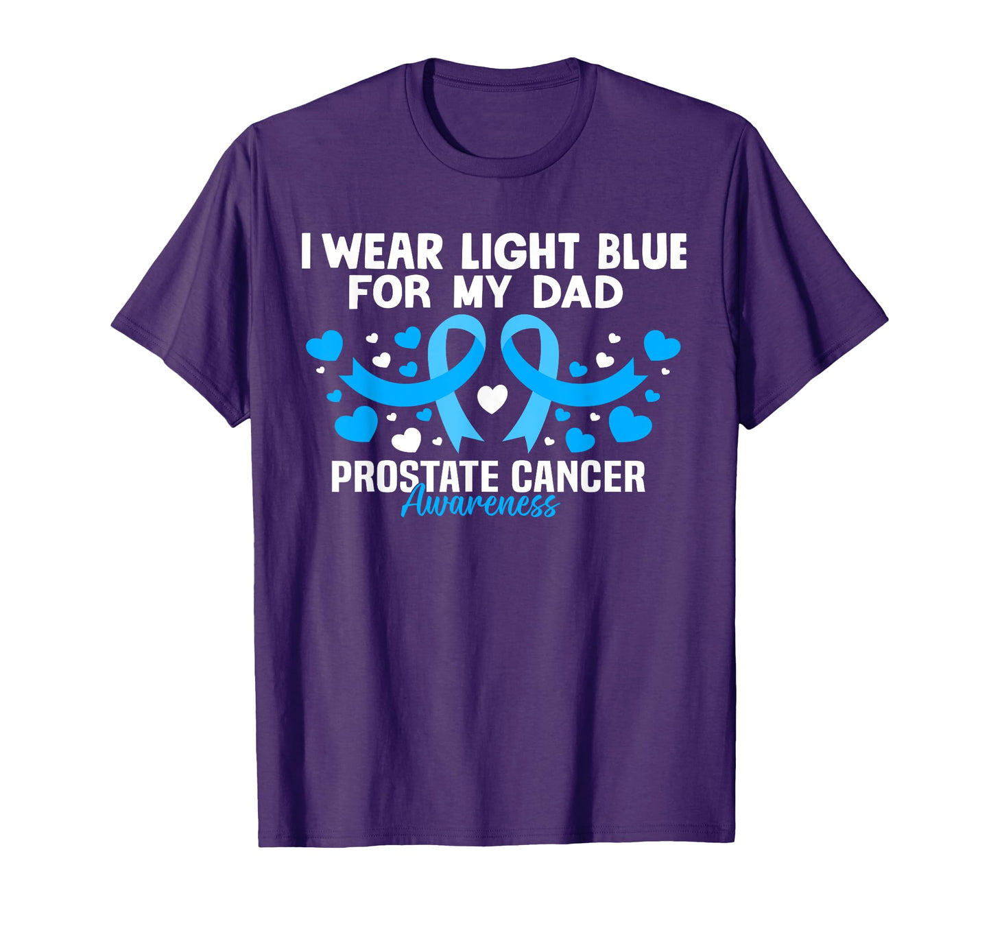 I wear Light Blue For My Dad Prostate cancer awareness T-Shirt