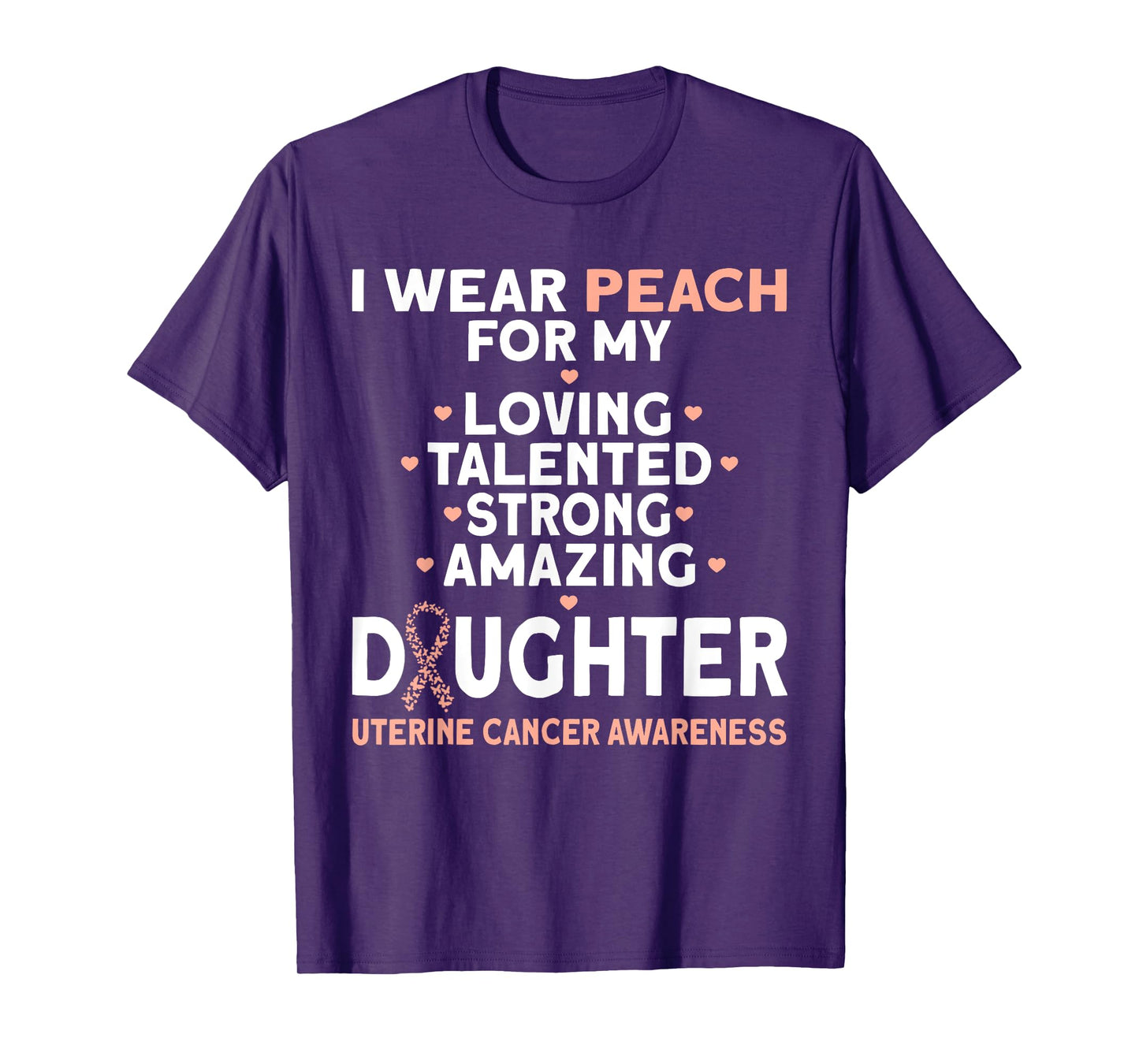 I Wear Peach For My Daughter Uterine Cancer T-Shirt