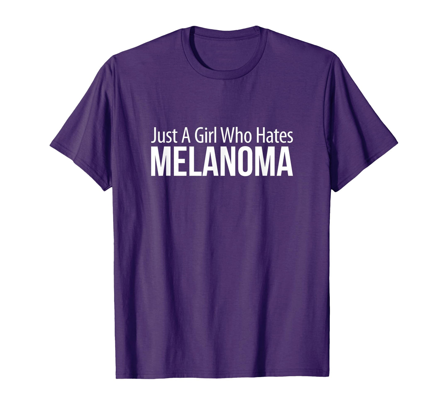 Just A Girl Who Hates Melanoma - T-Shirt