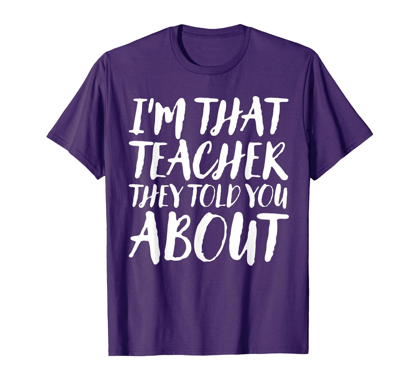 I'm That Teacher They Told You About Funny Back To School T-Shirt