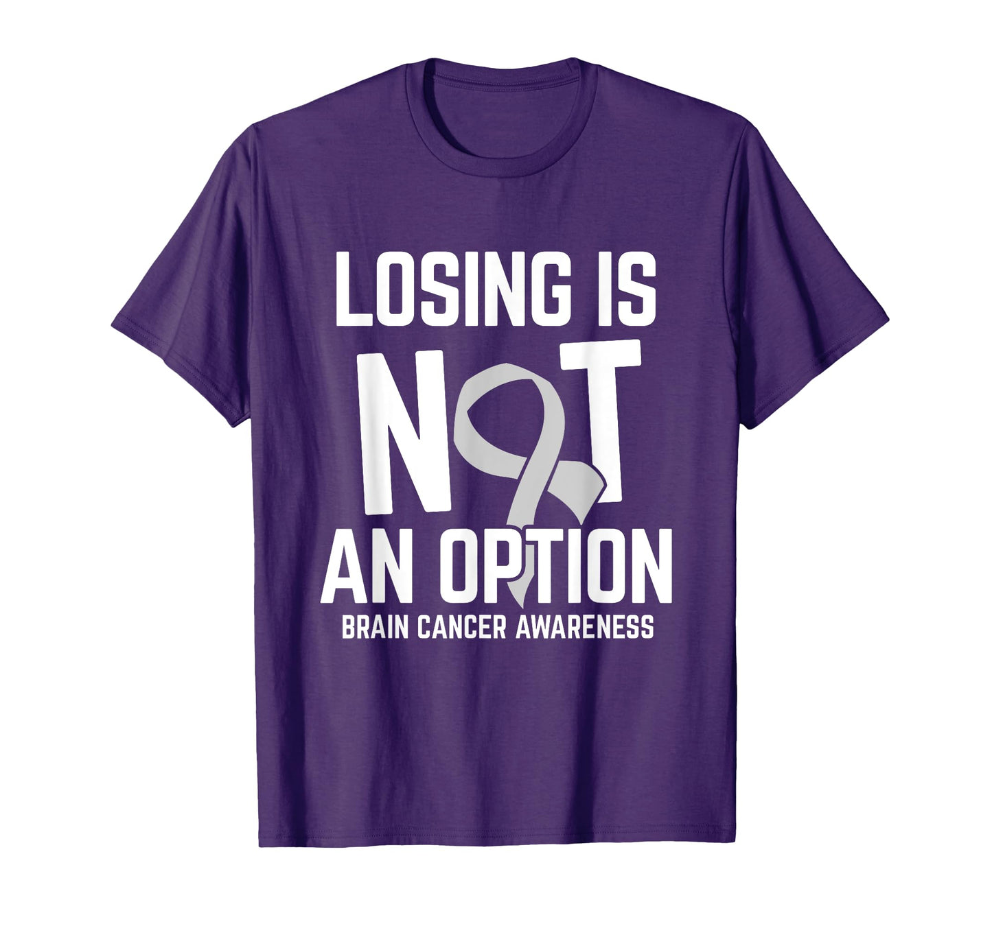 Losing Not Option Brain Cancer Awareness Brain Tumor Patient T-Shirt