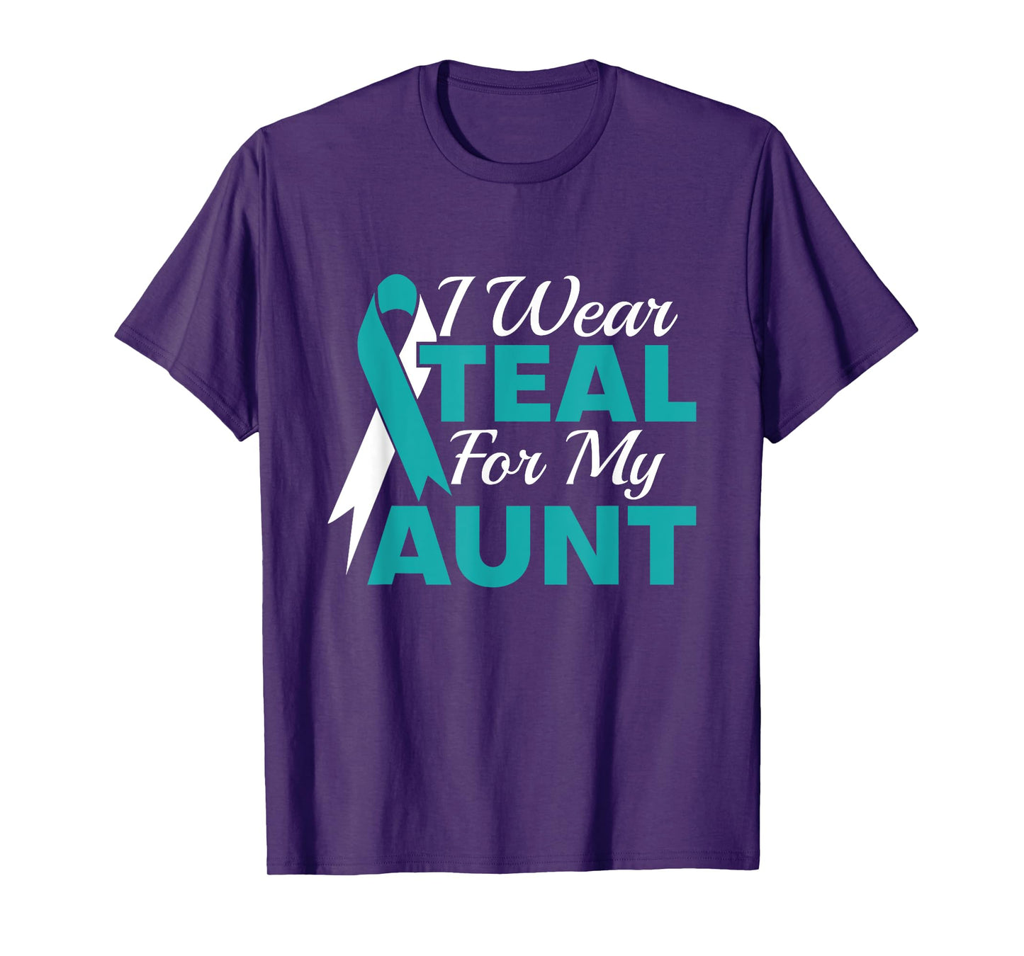 I Wear Teal For My Aunt Ovarian Cancer Awareness T-Shirt