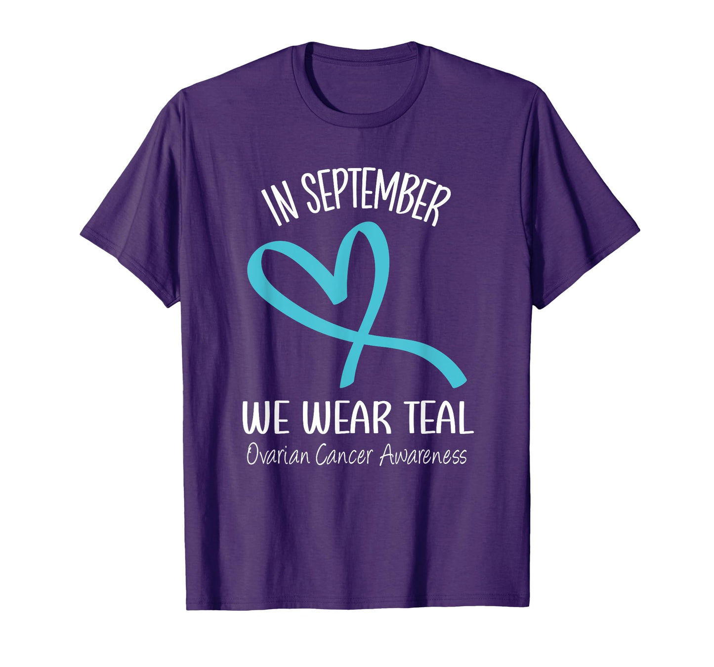 Heart Ribbon September We Wear Teal Ovarian Cancer Awareness T-Shirt