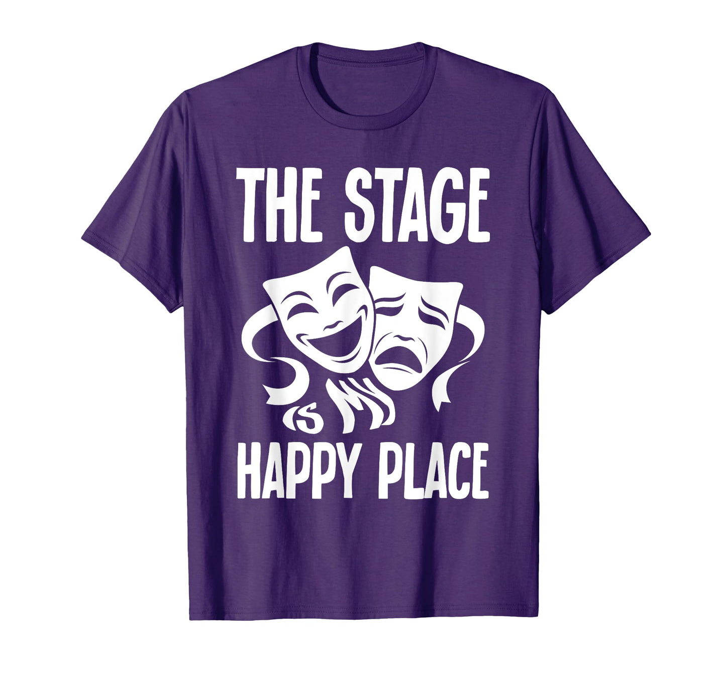 Drama Musical The Stage Is My Happy Place Theater Costume T-Shirt