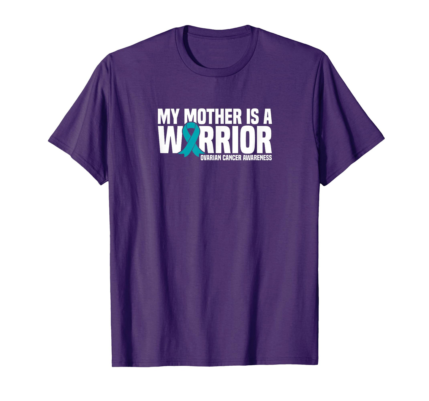 My Mother is a Warrior Teal Ribbon Ovarian Cancer Awareness T-Shirt
