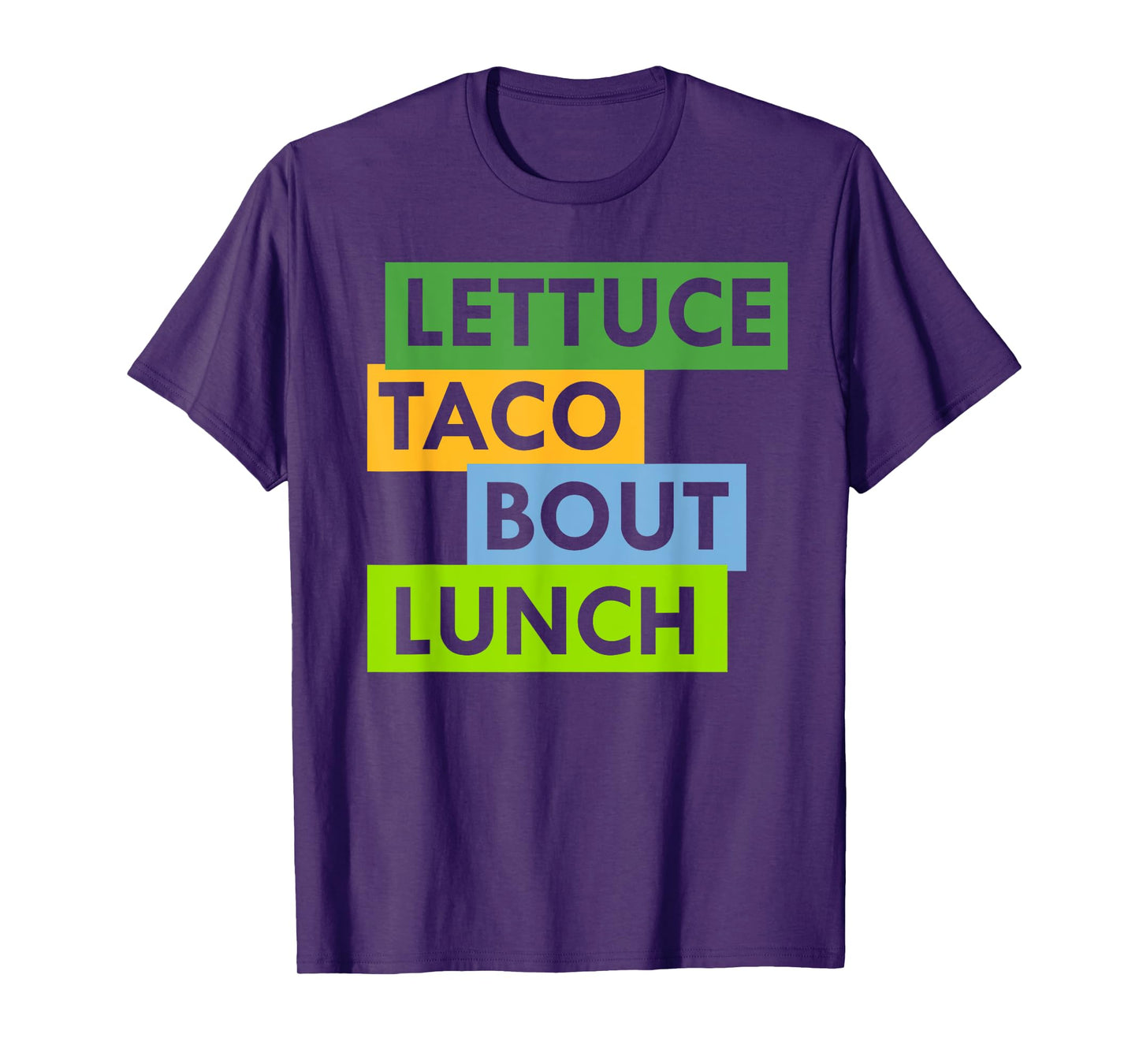 Lettuce Taco Bout Lunch Pun Food Lovers Funny T-Shirt T-Shirt