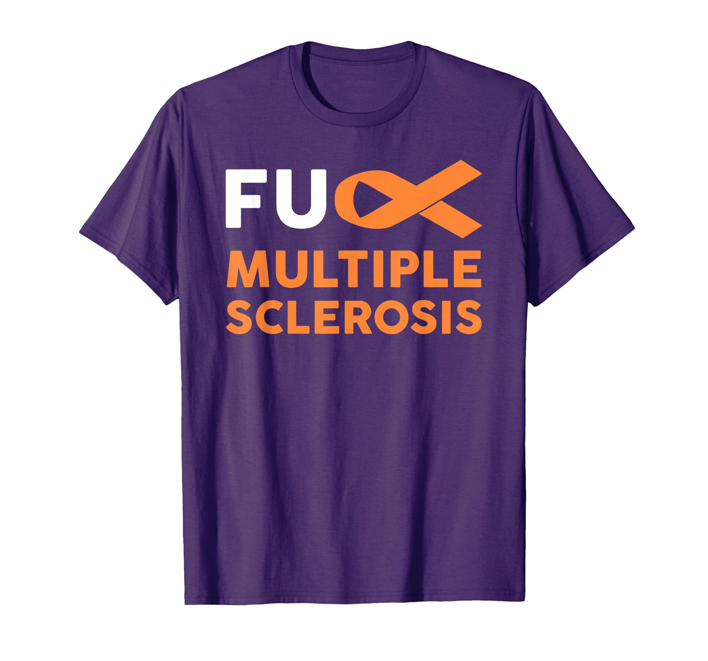 Support Survivor Gift - Fuck MS Multiple Sclerosis Awareness T-Shirt